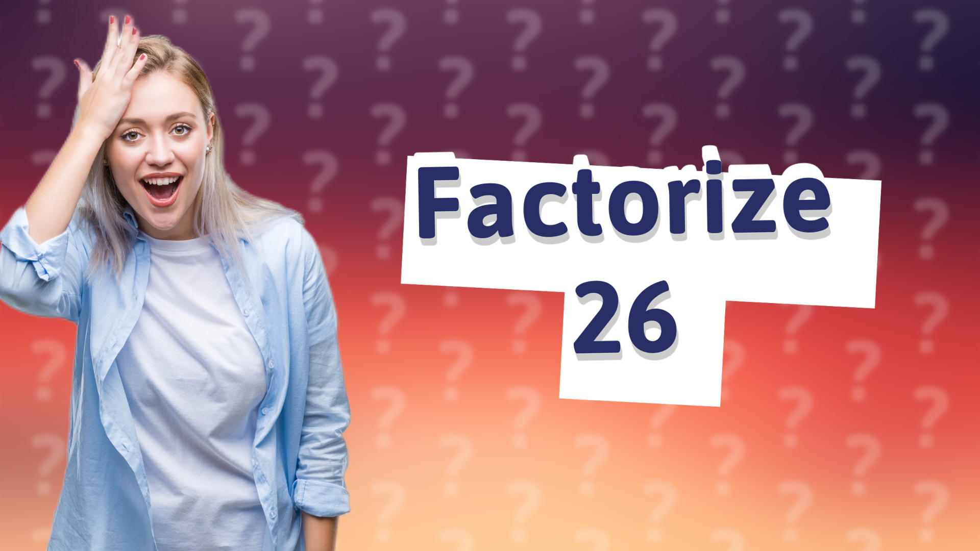 Factorize 26