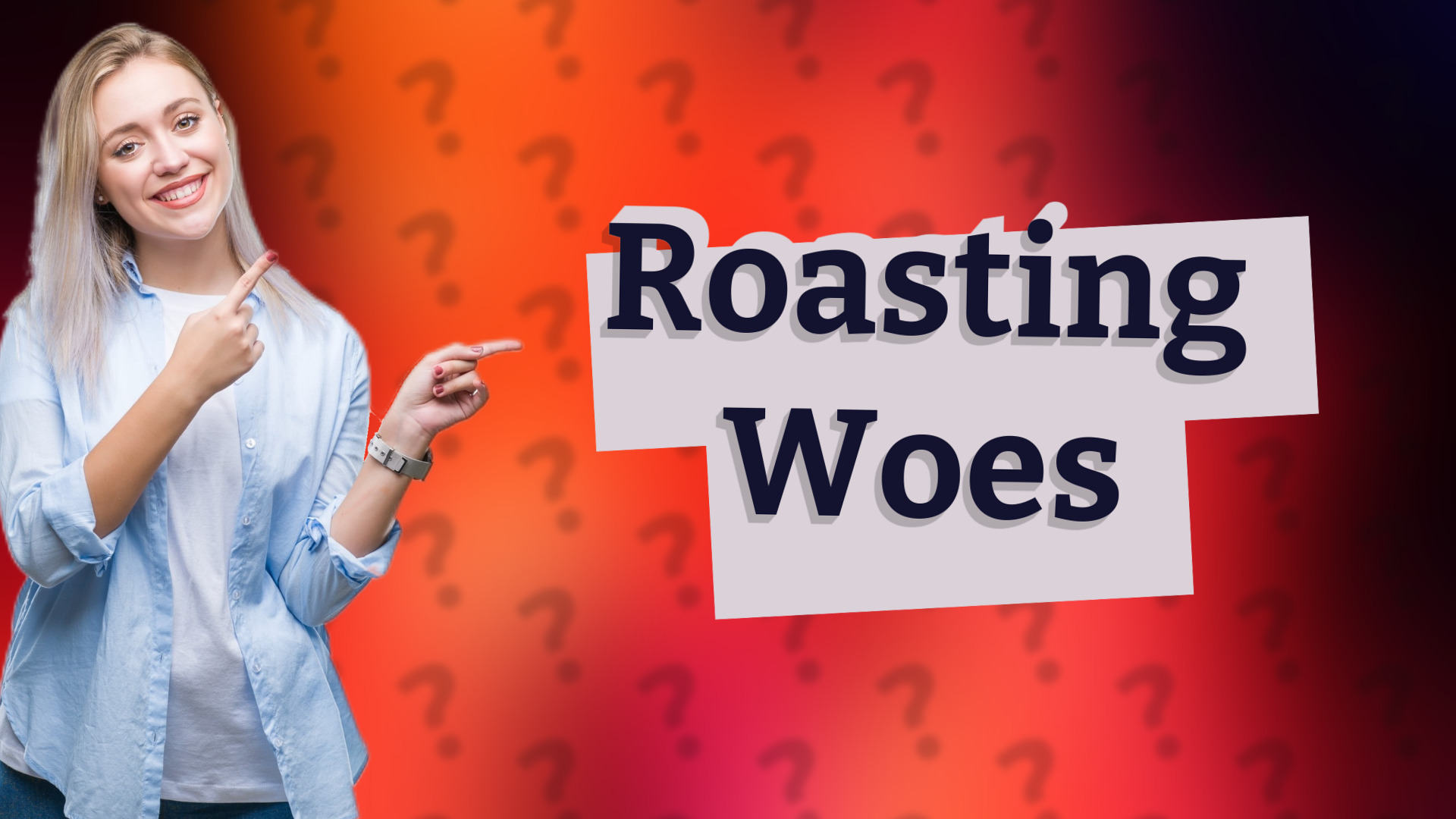 Roasting Woes