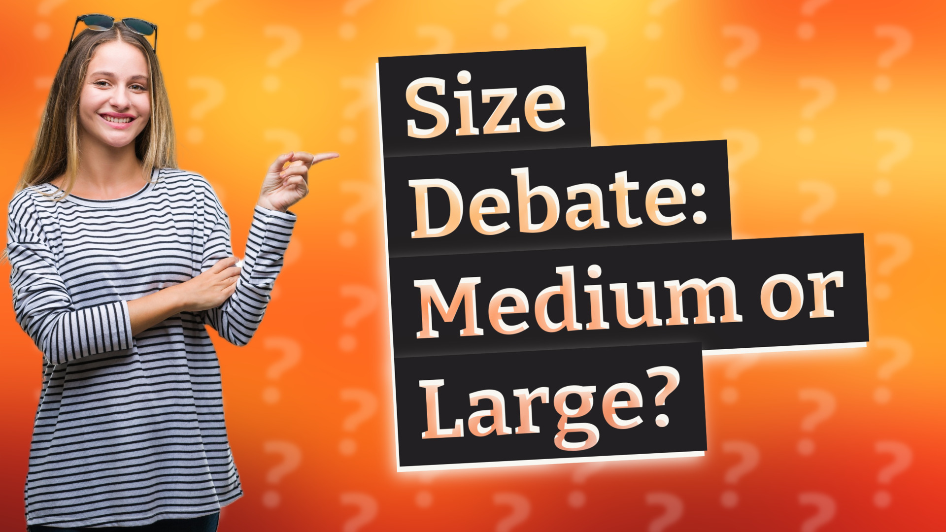 Size Debate: Medium or Large?