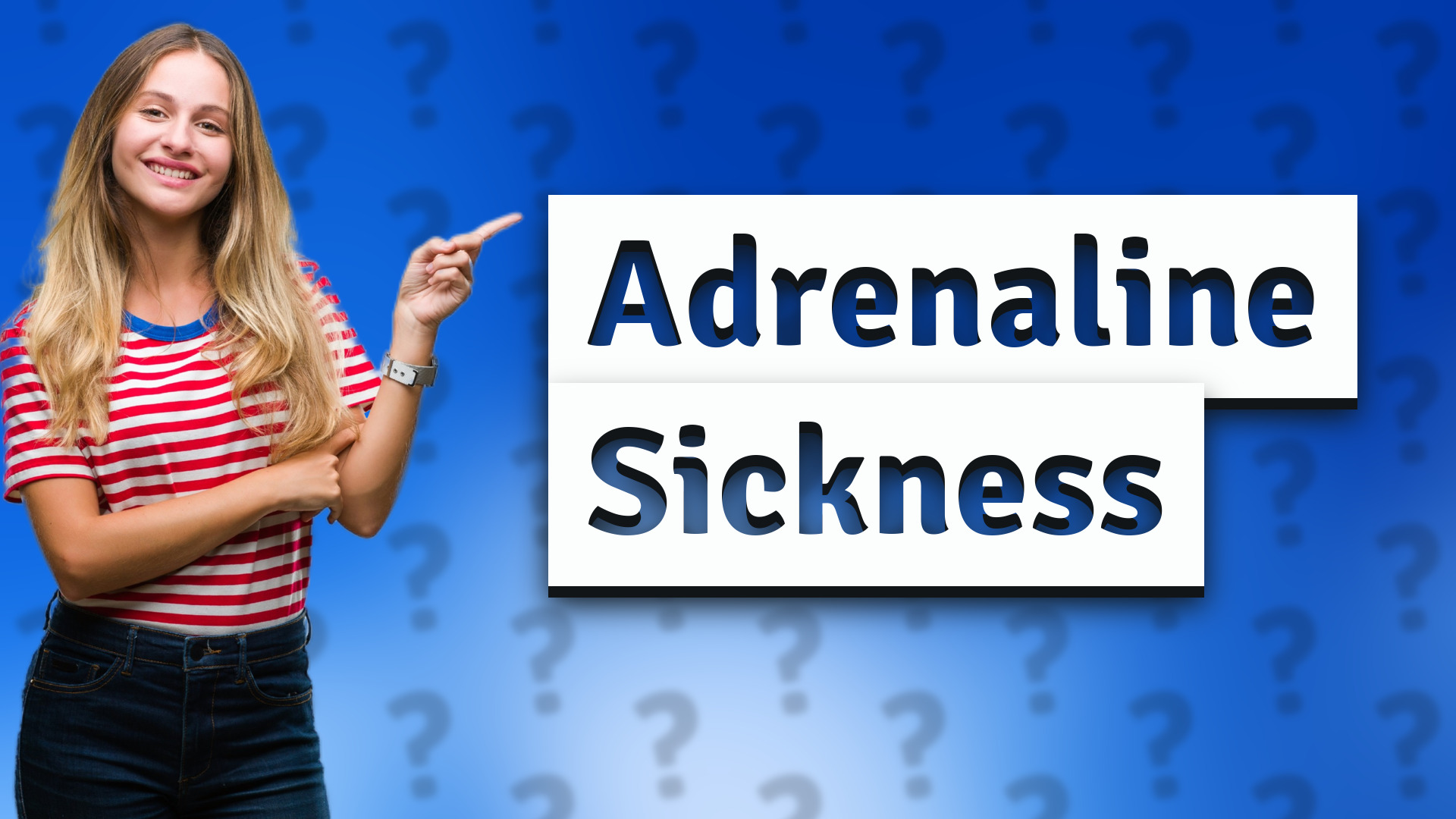 Adrenaline Sickness