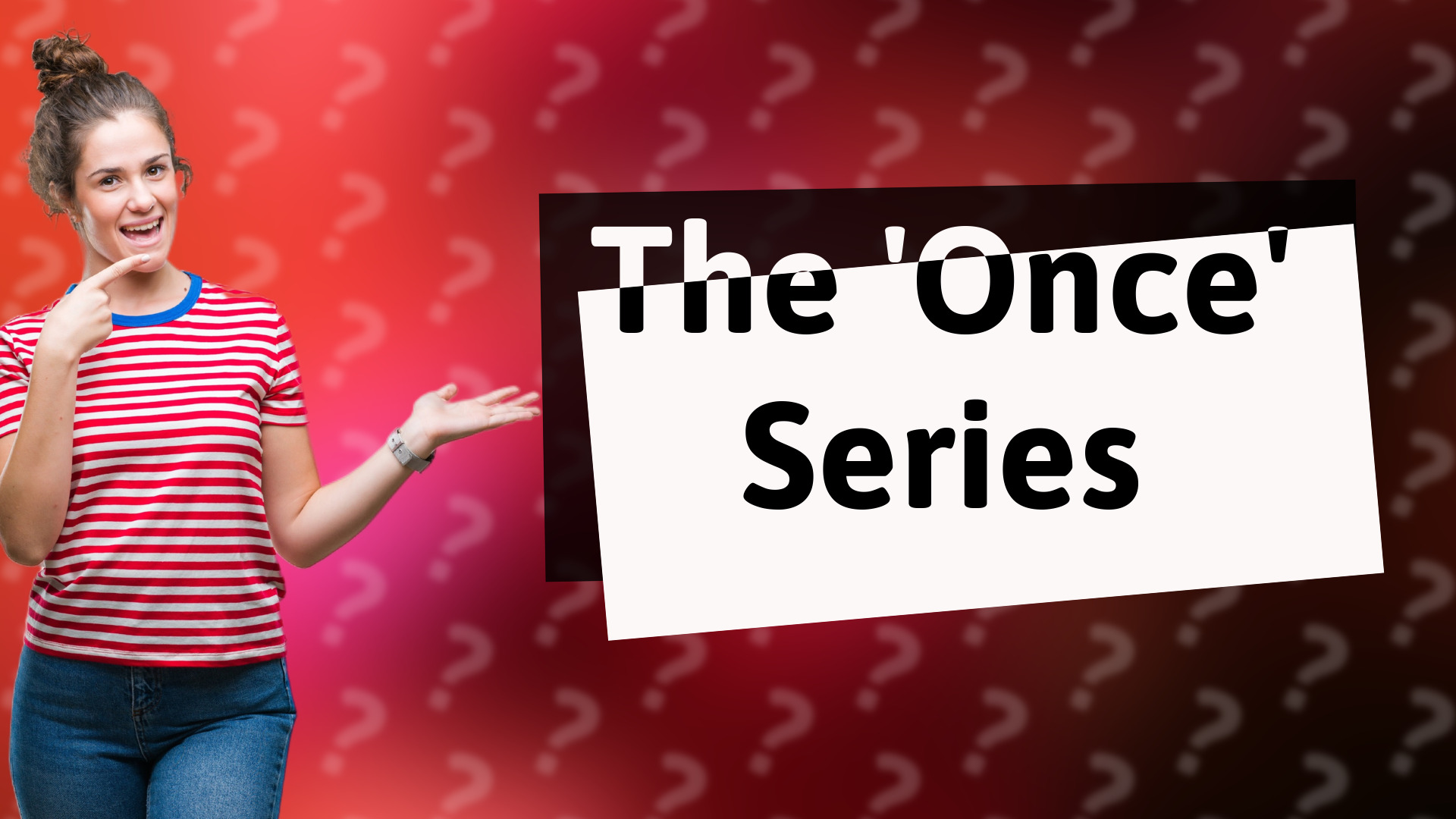 The 'Once' Series