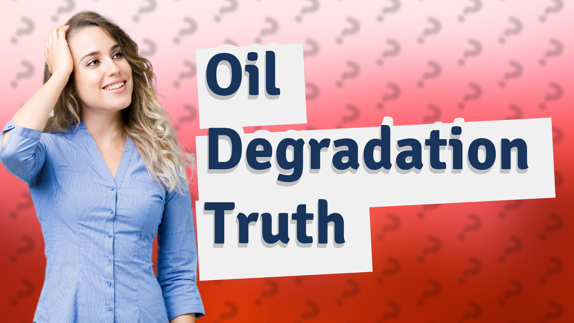 Oil Degradation Truth