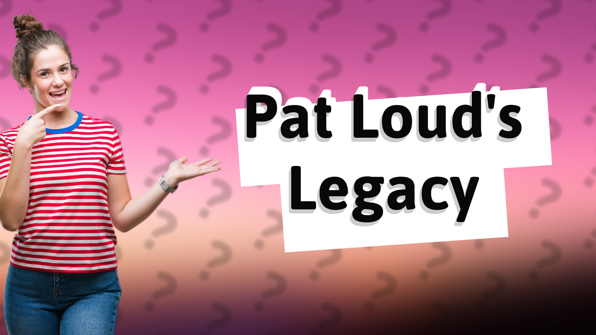 Pat Loud's Legacy