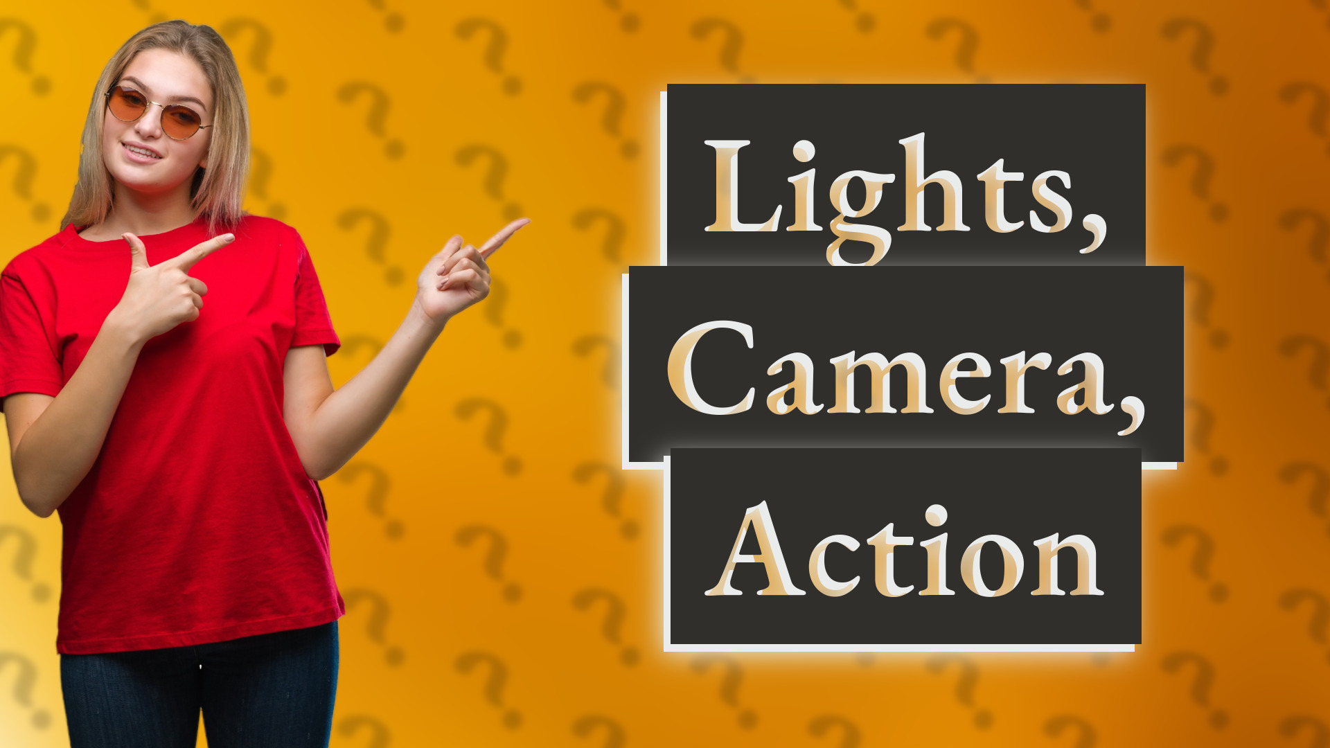 Lights, Camera, Action