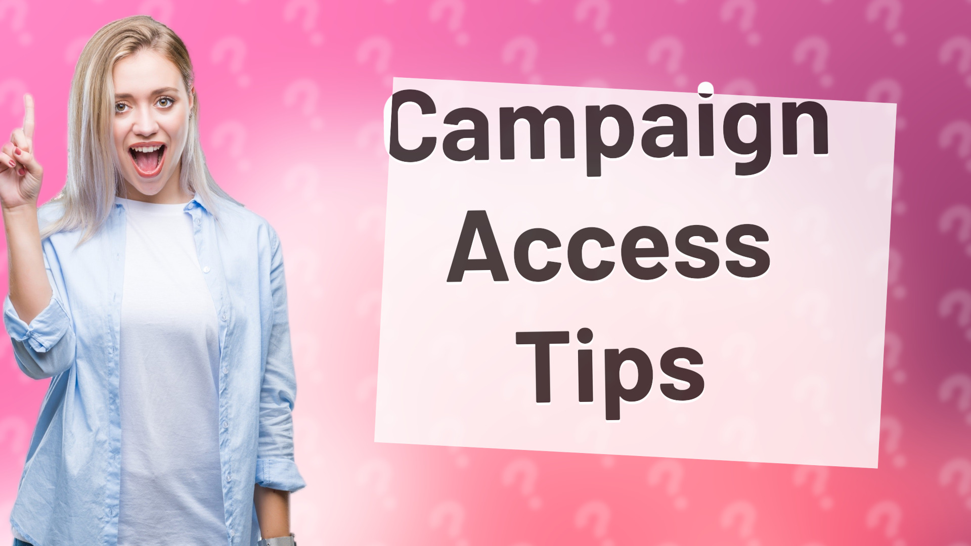 Campaign Access Tips