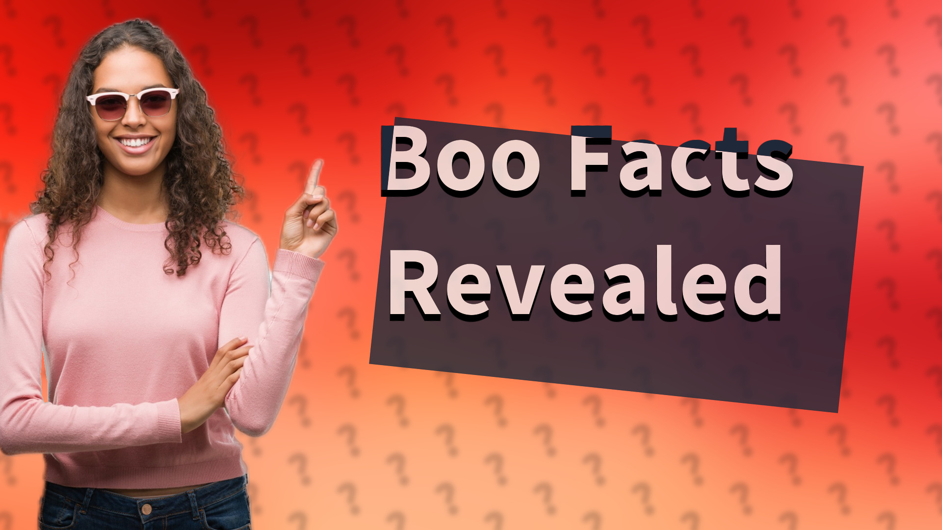 Boo Facts Revealed