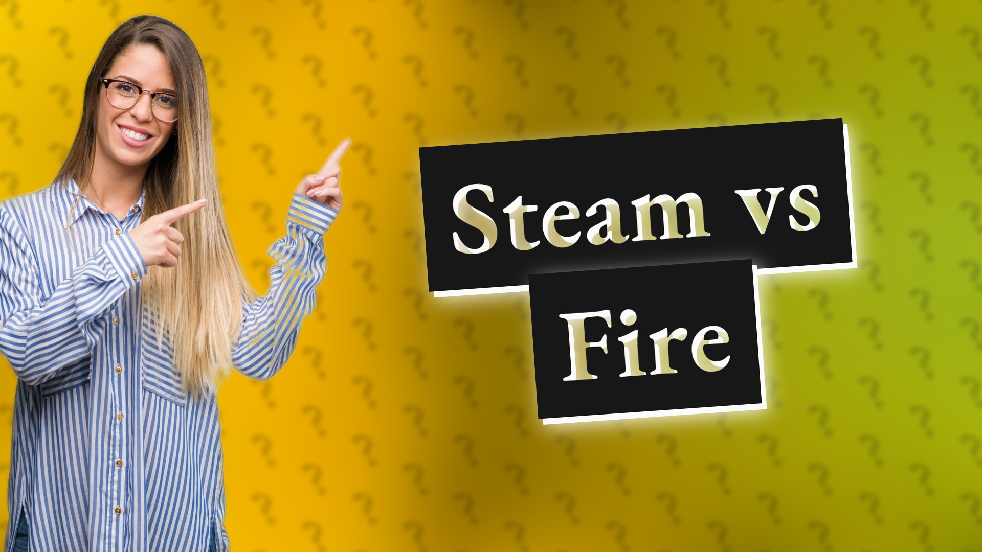Steam vs Fire