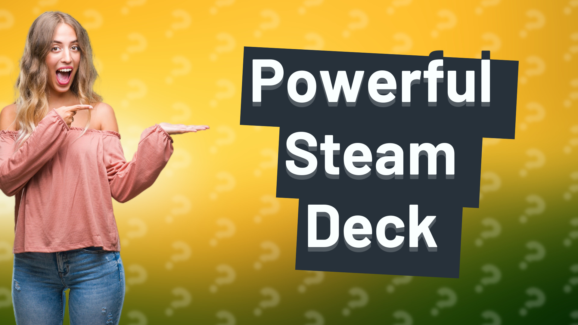 Powerful Steam Deck