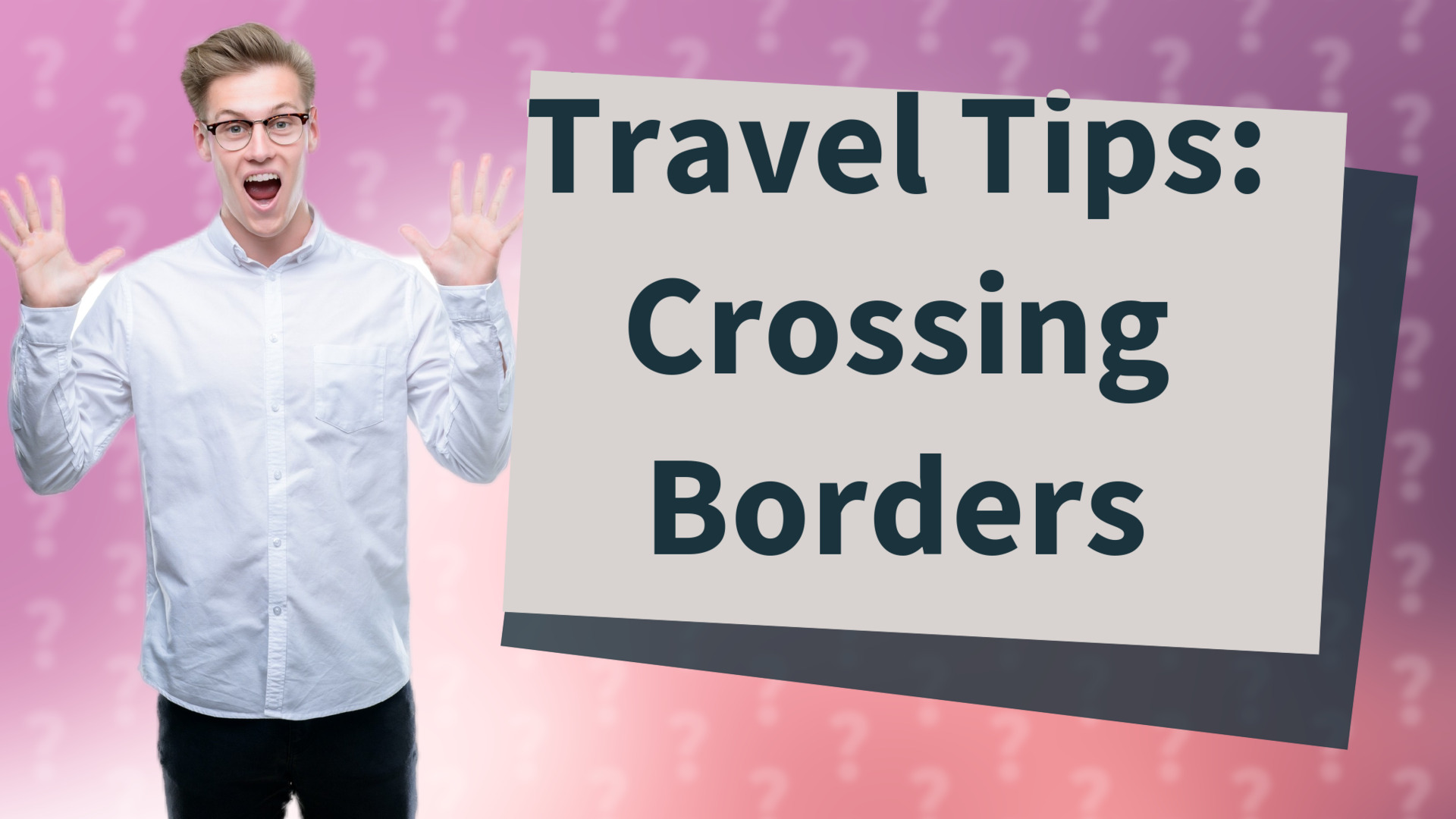 Travel Tips: Crossing Borders