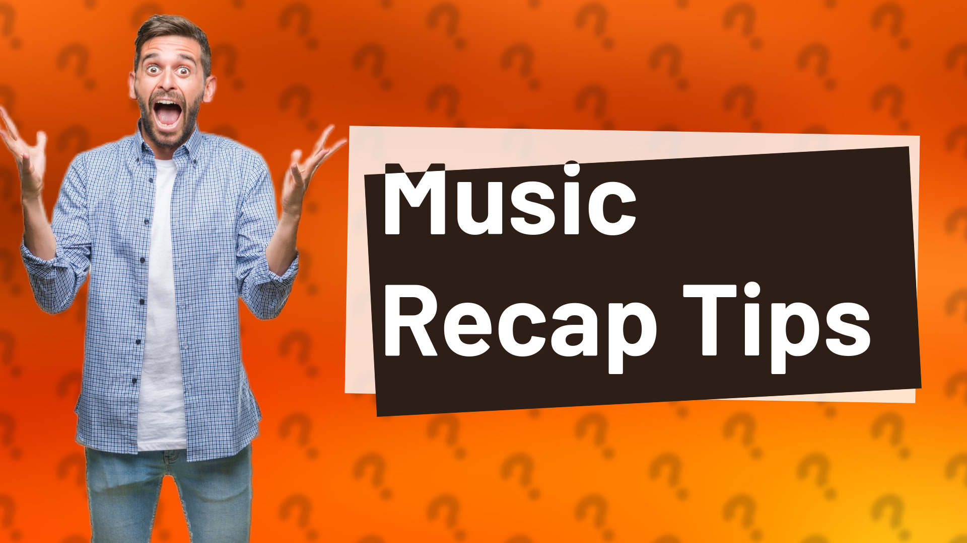 Music Recap Tips
