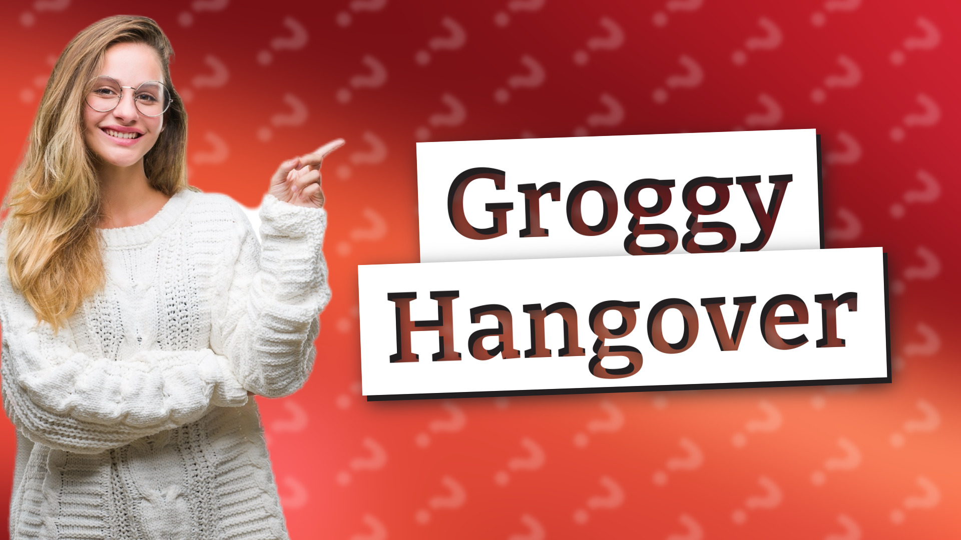 Groggy Hangover