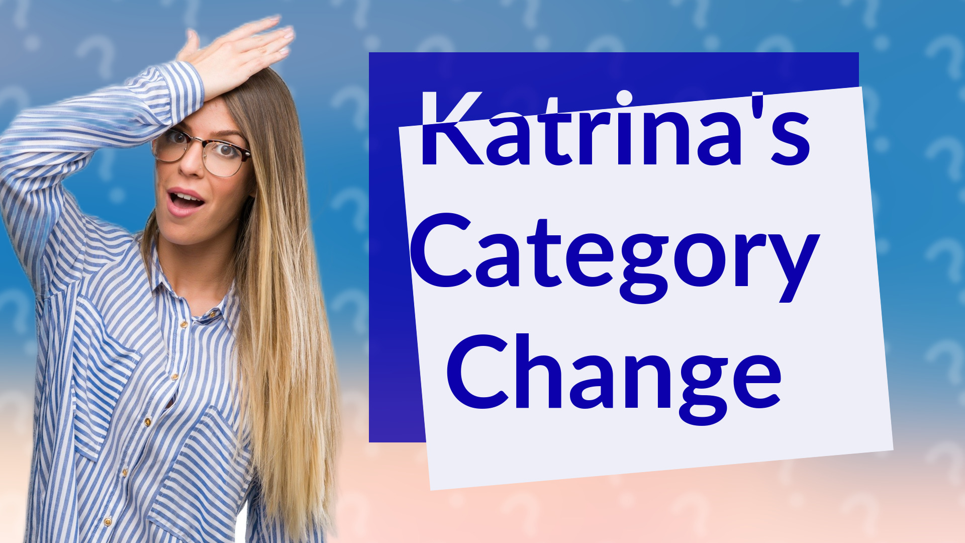 Katrina's Category Change
