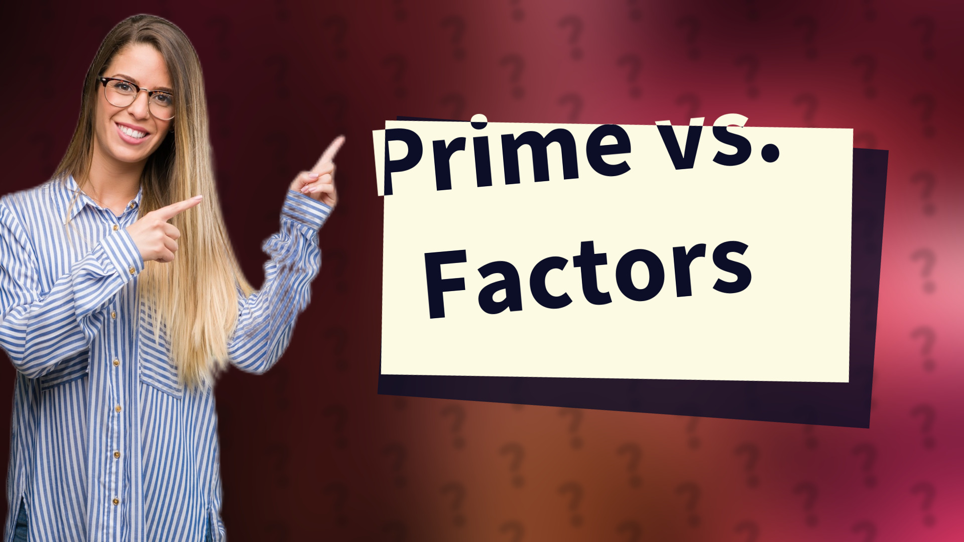 Prime vs. Factors