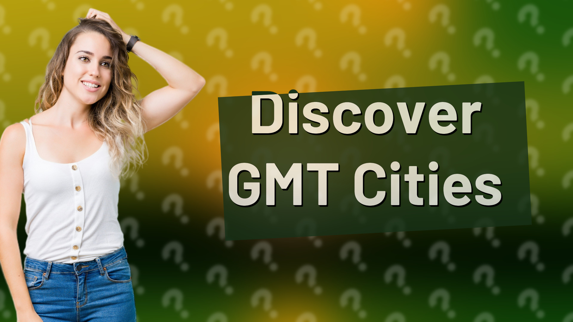 Discover GMT Cities