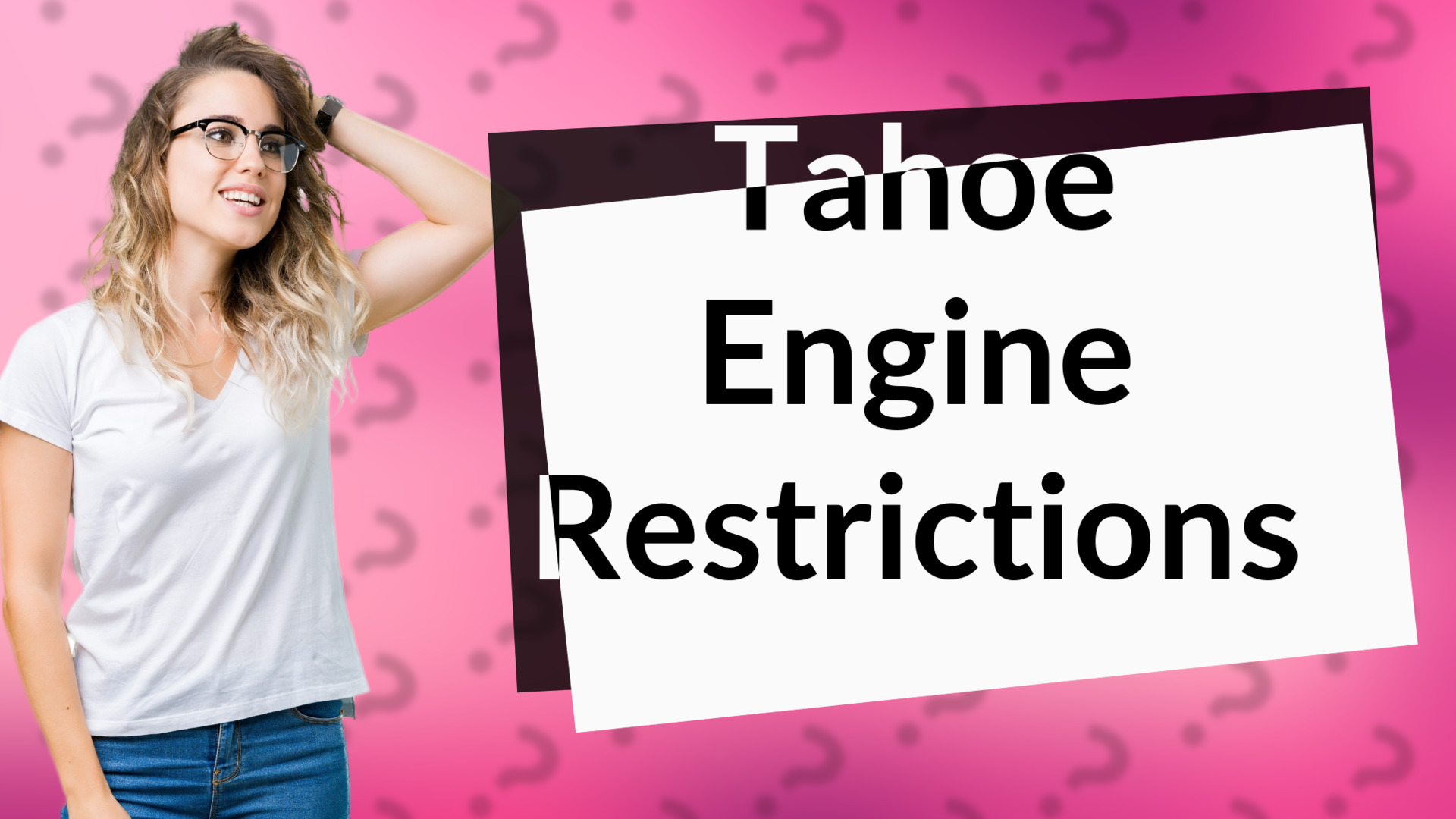 Tahoe Engine Restrictions