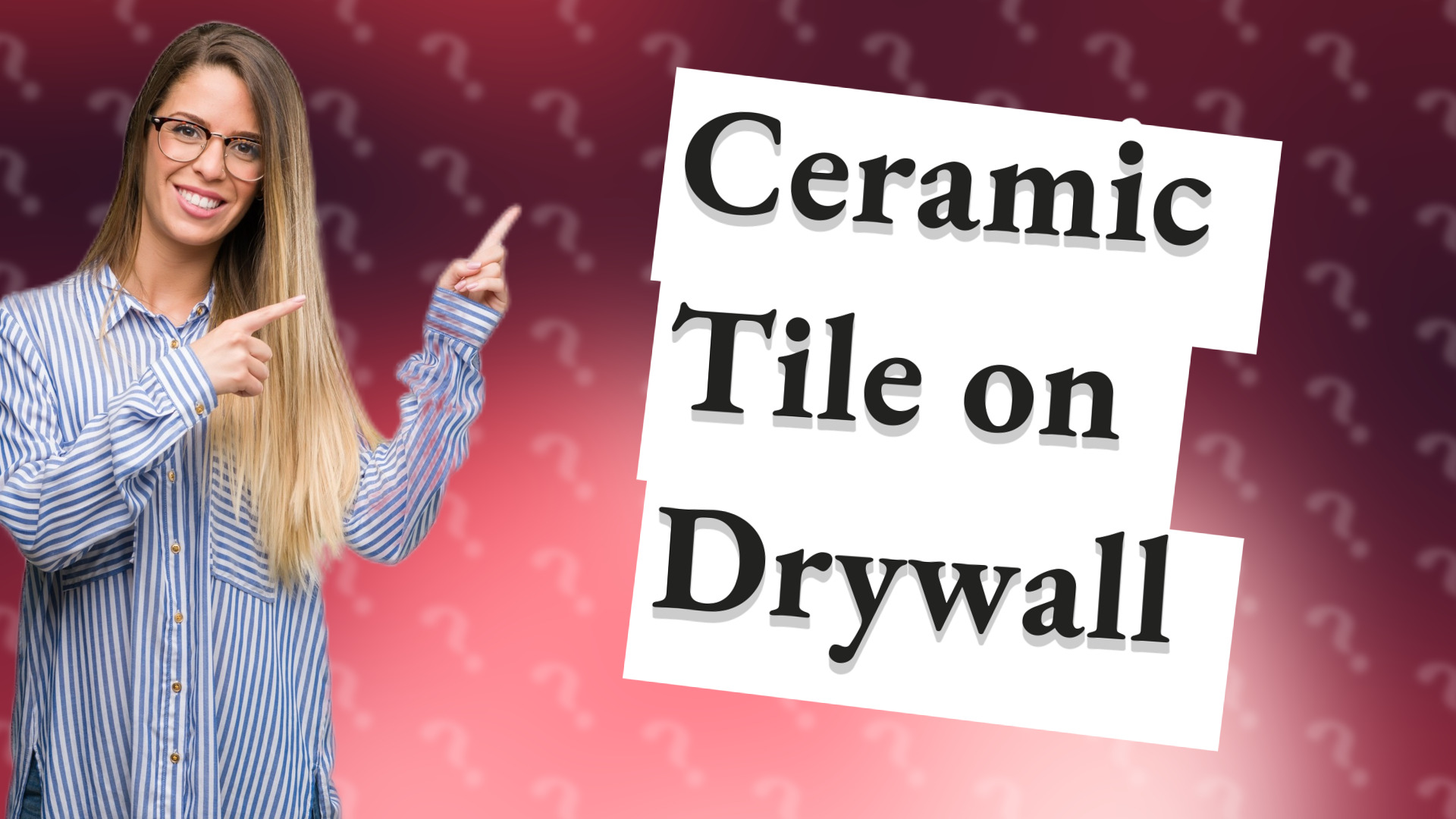 Ceramic Tile on Drywall