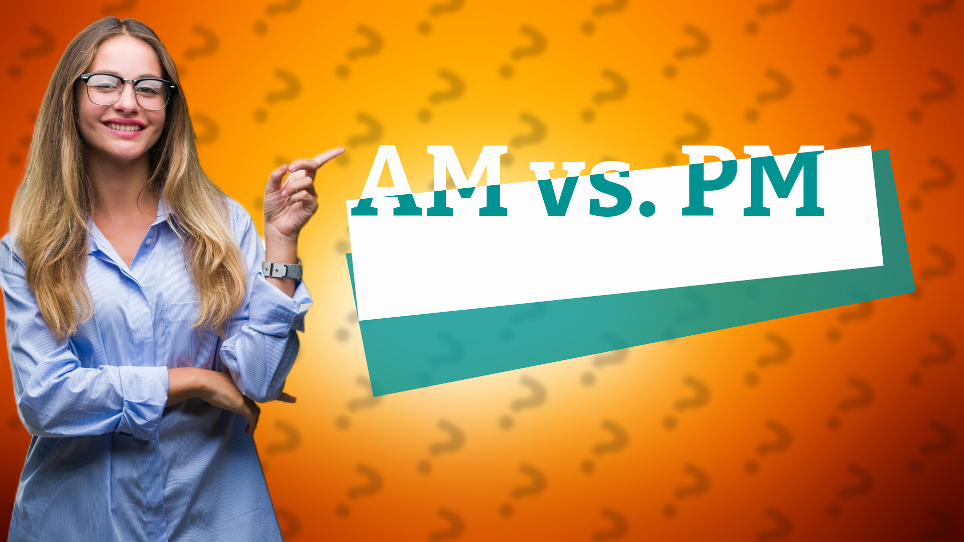 AM vs. PM