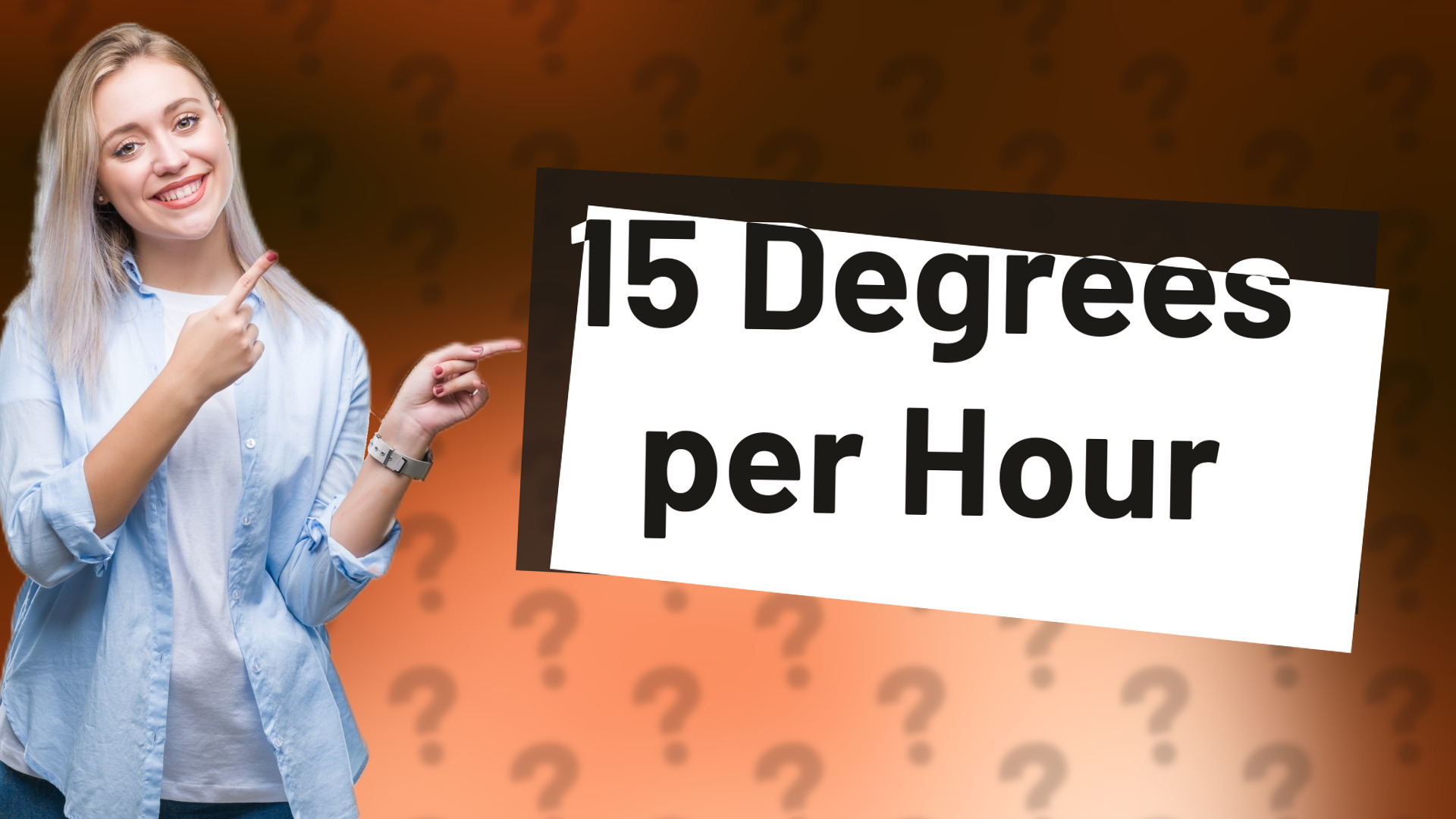 15 Degrees per Hour