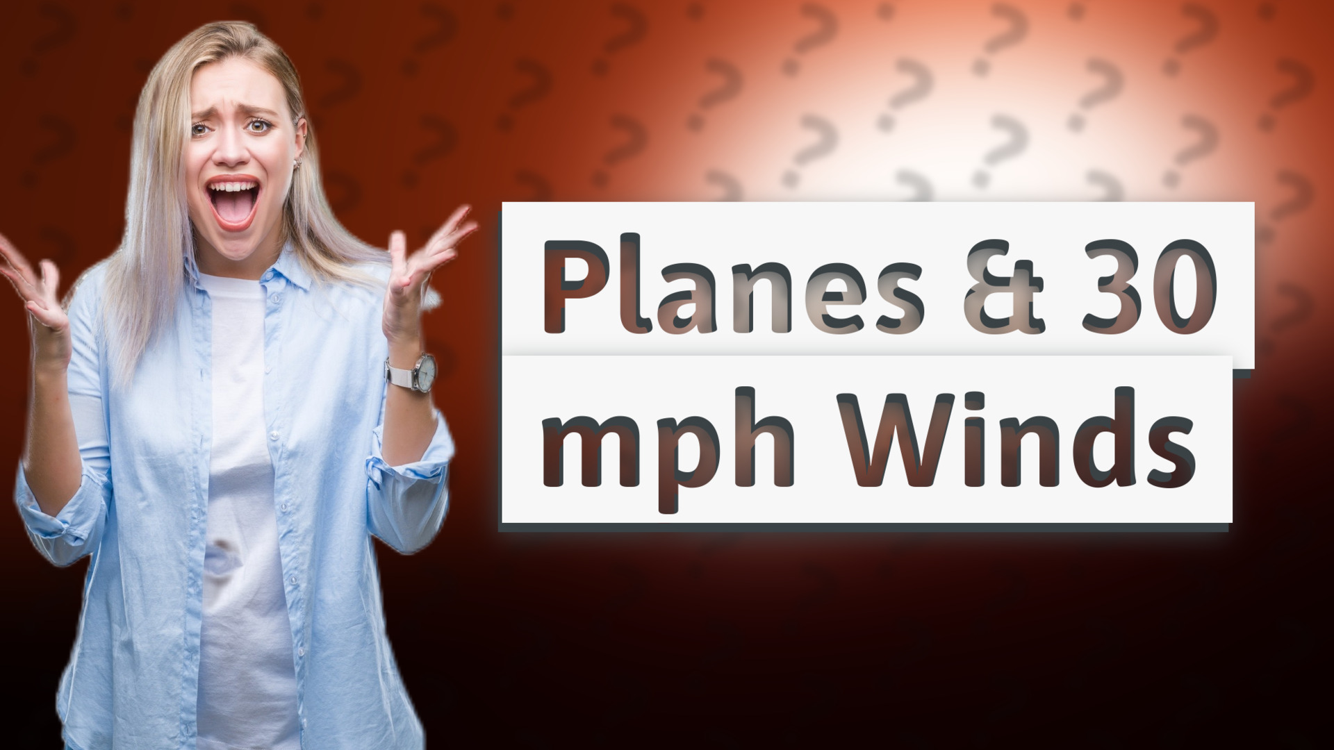Planes & 30 mph Winds
