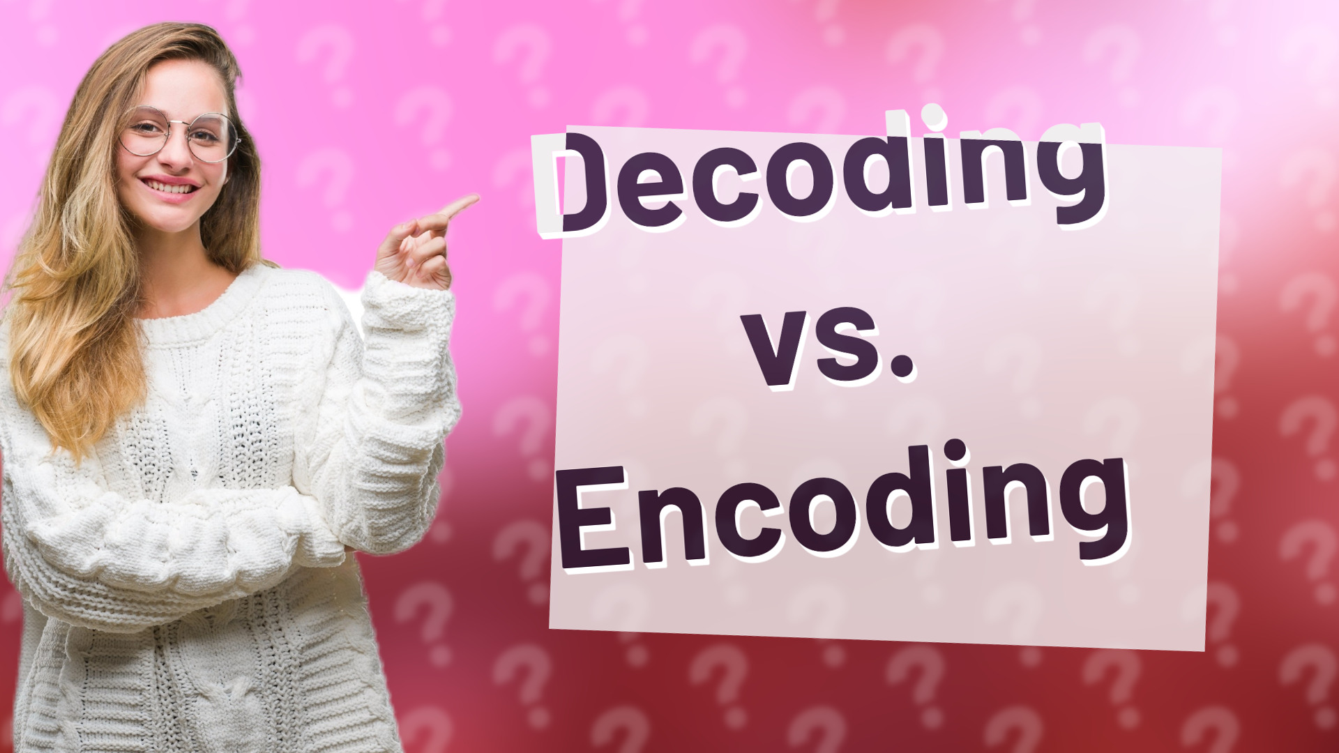 Decoding vs. Encoding
