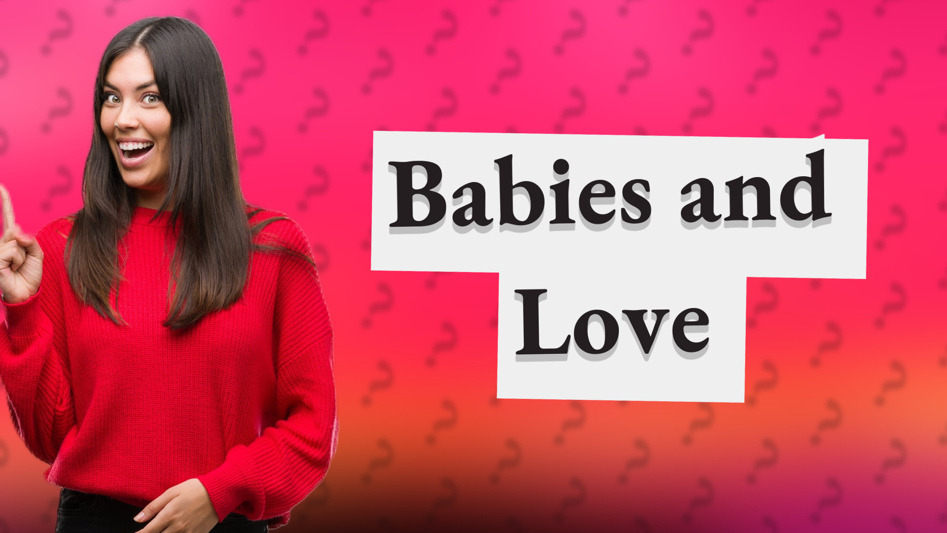 Babies and Love