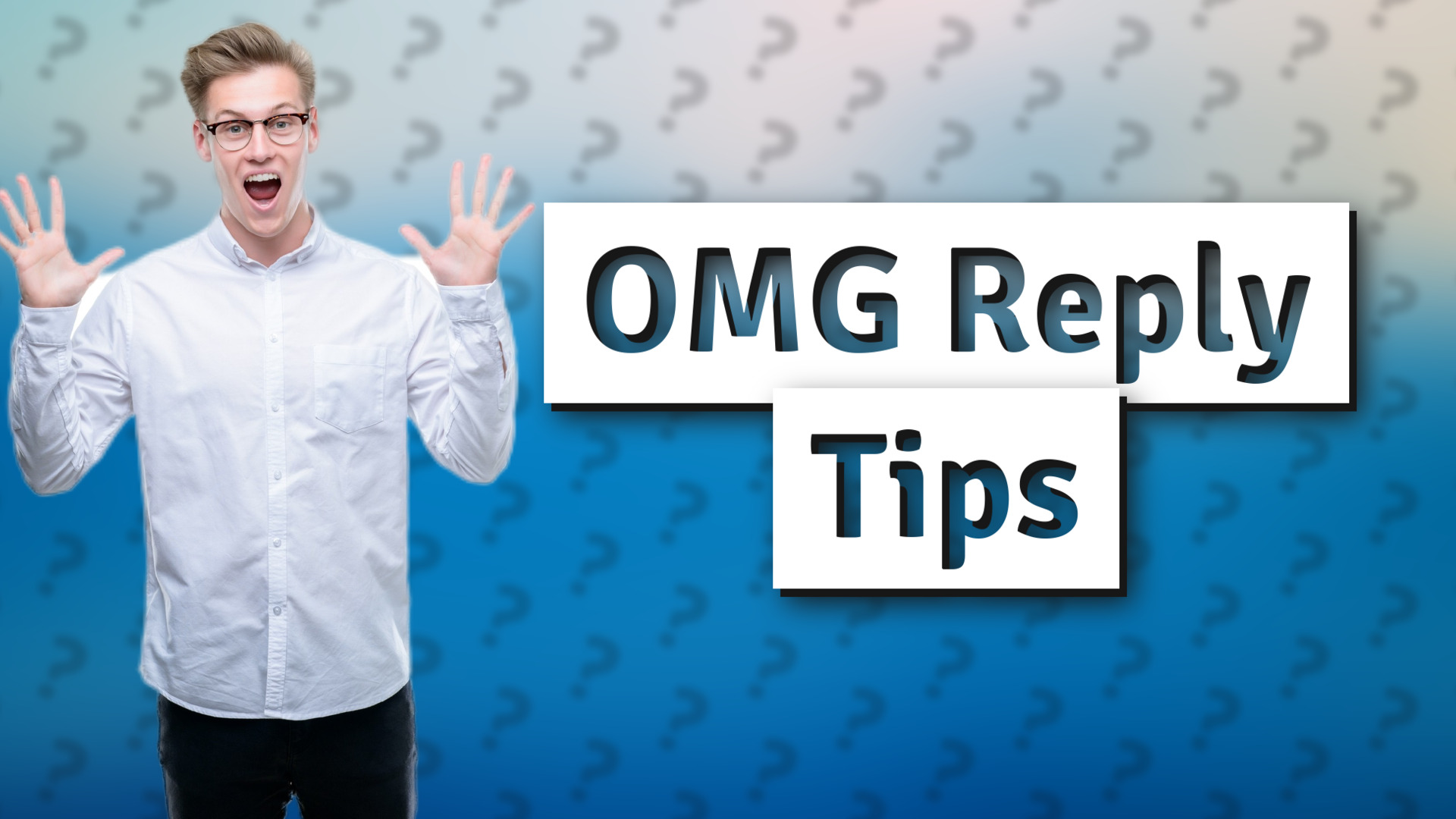 OMG Reply Tips