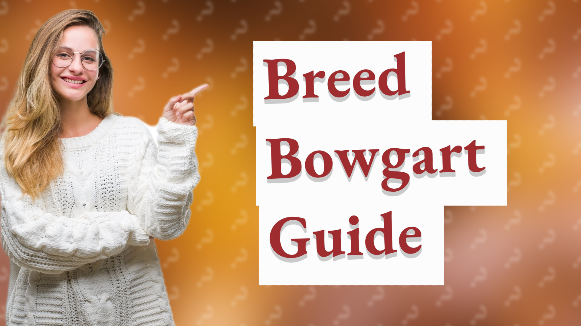 Breed Bowgart Guide