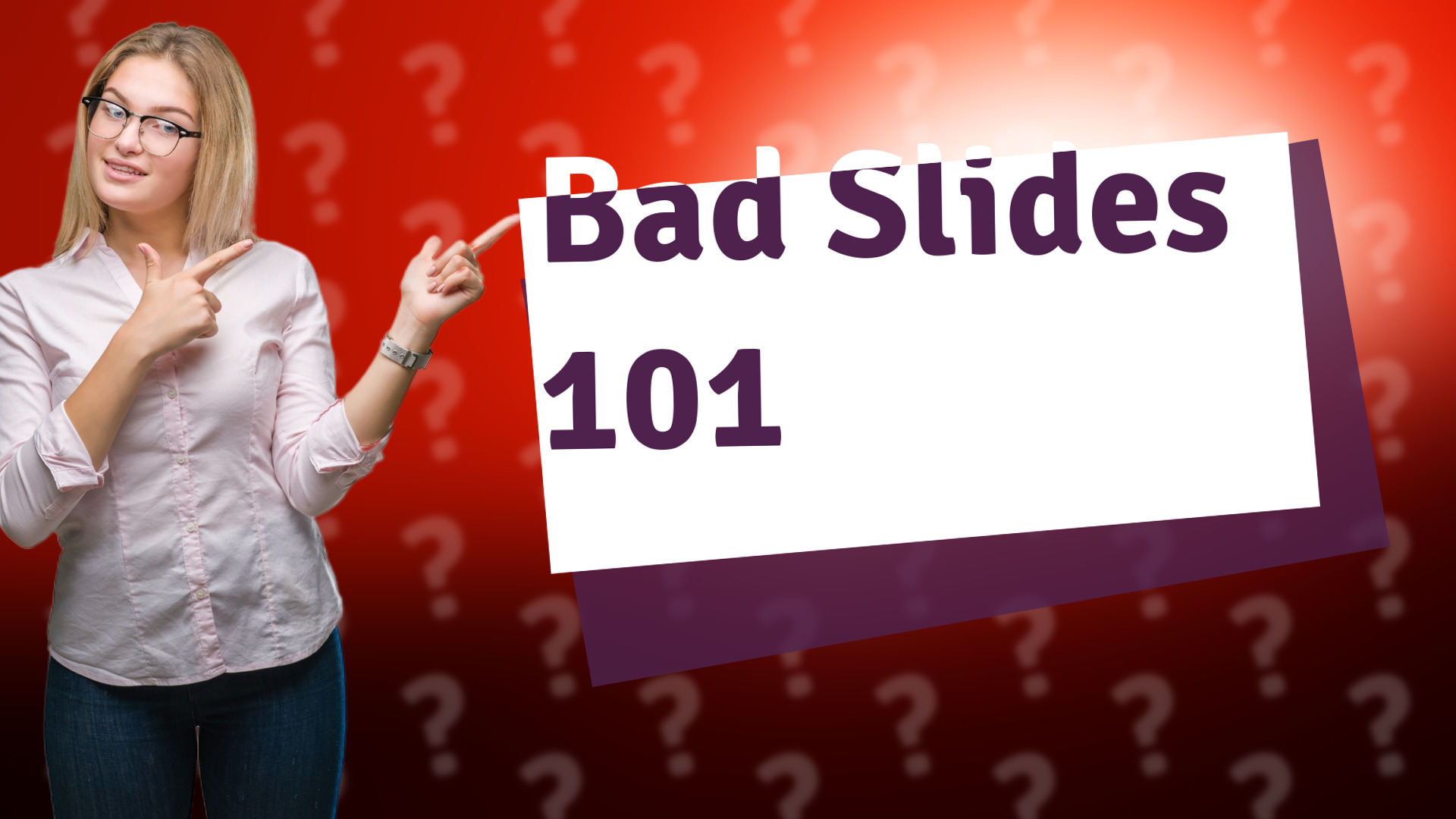 Bad Slides 101