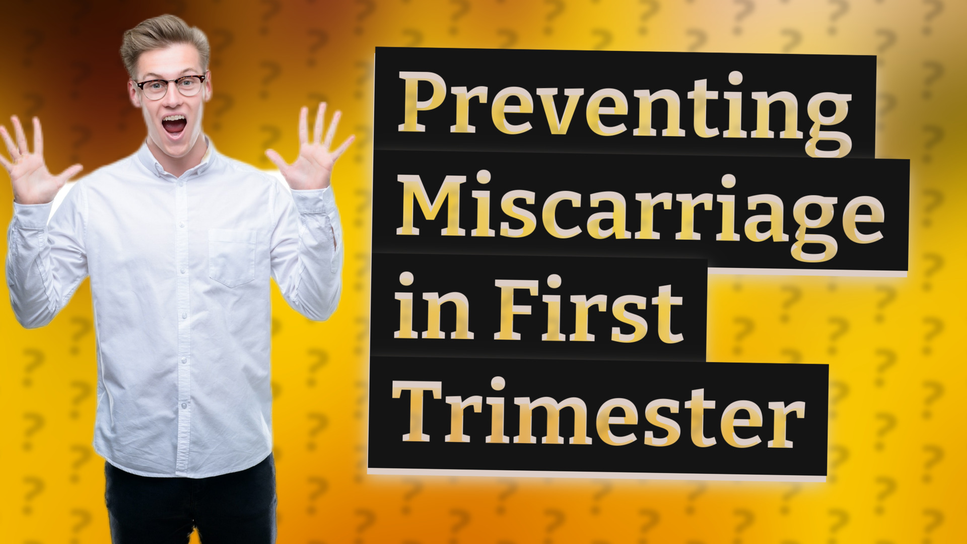 Preventing Miscarriage in First Trimester
