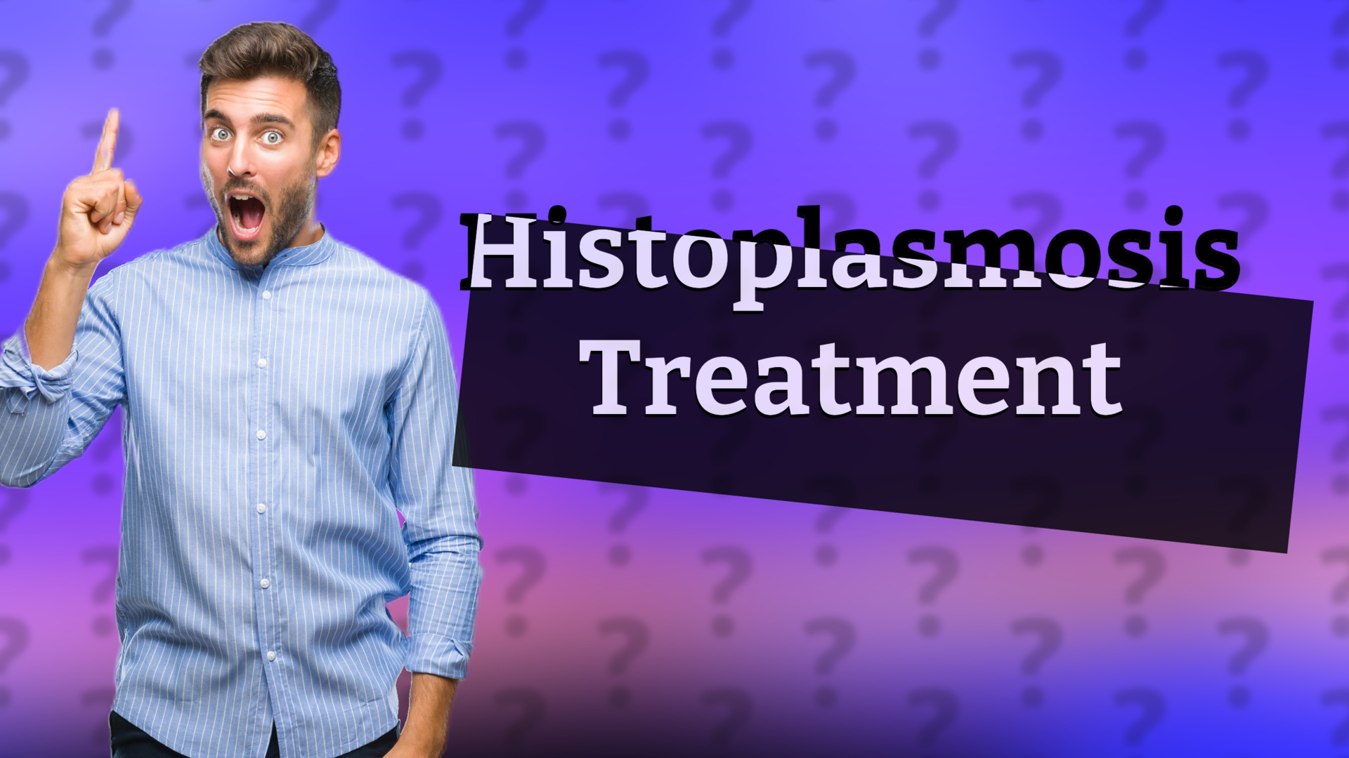 Histoplasmosis Treatment