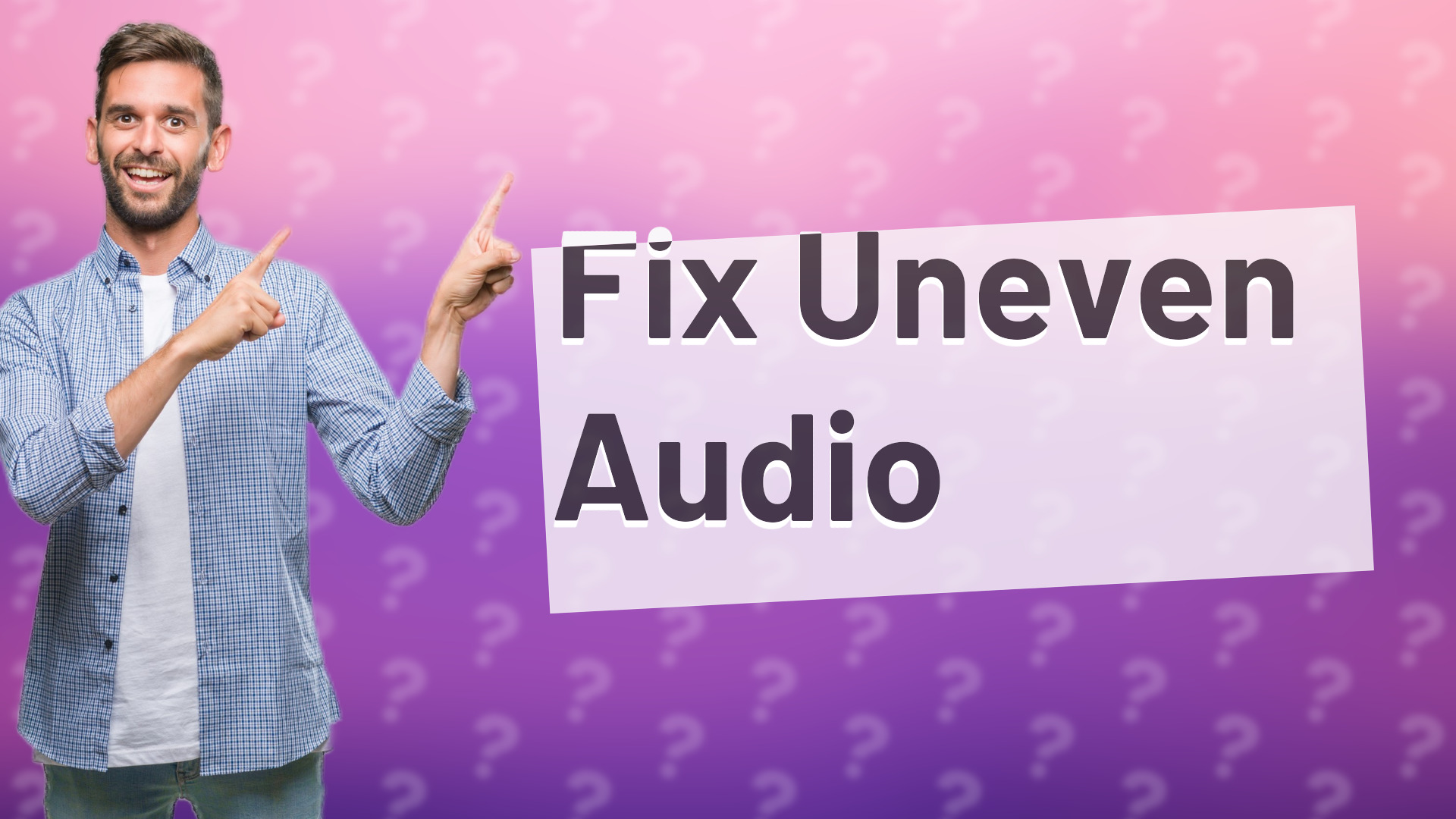 Fix Uneven Audio