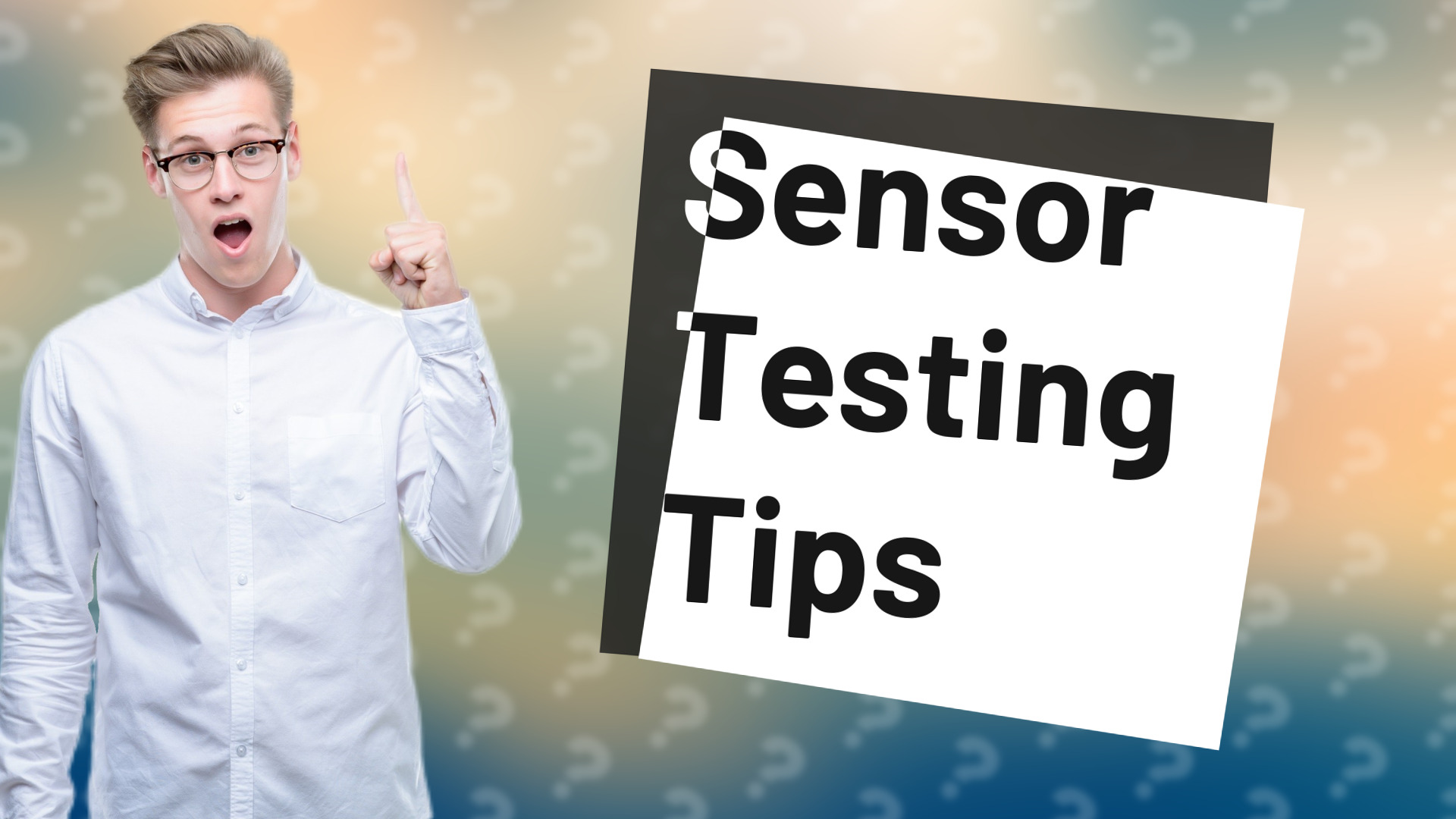Sensor Testing Tips