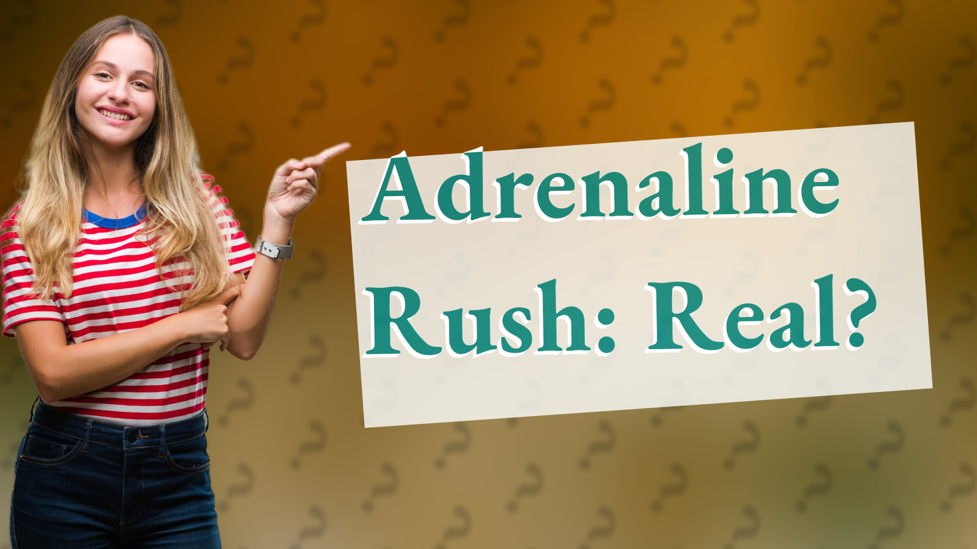Adrenaline Rush: Real?
