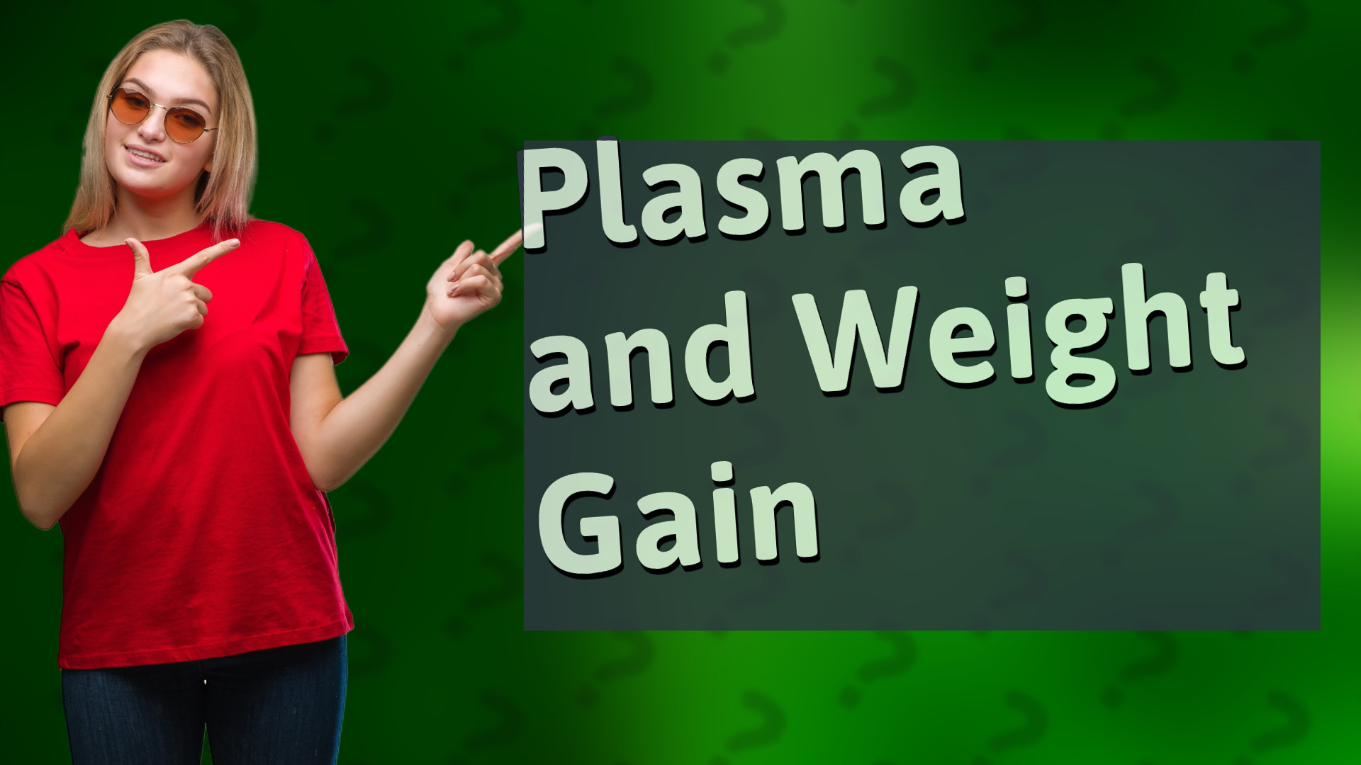 Plasma and Weight Gain