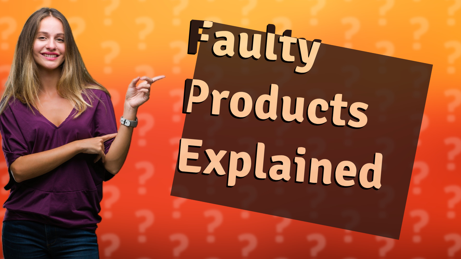 Faulty Products Explained