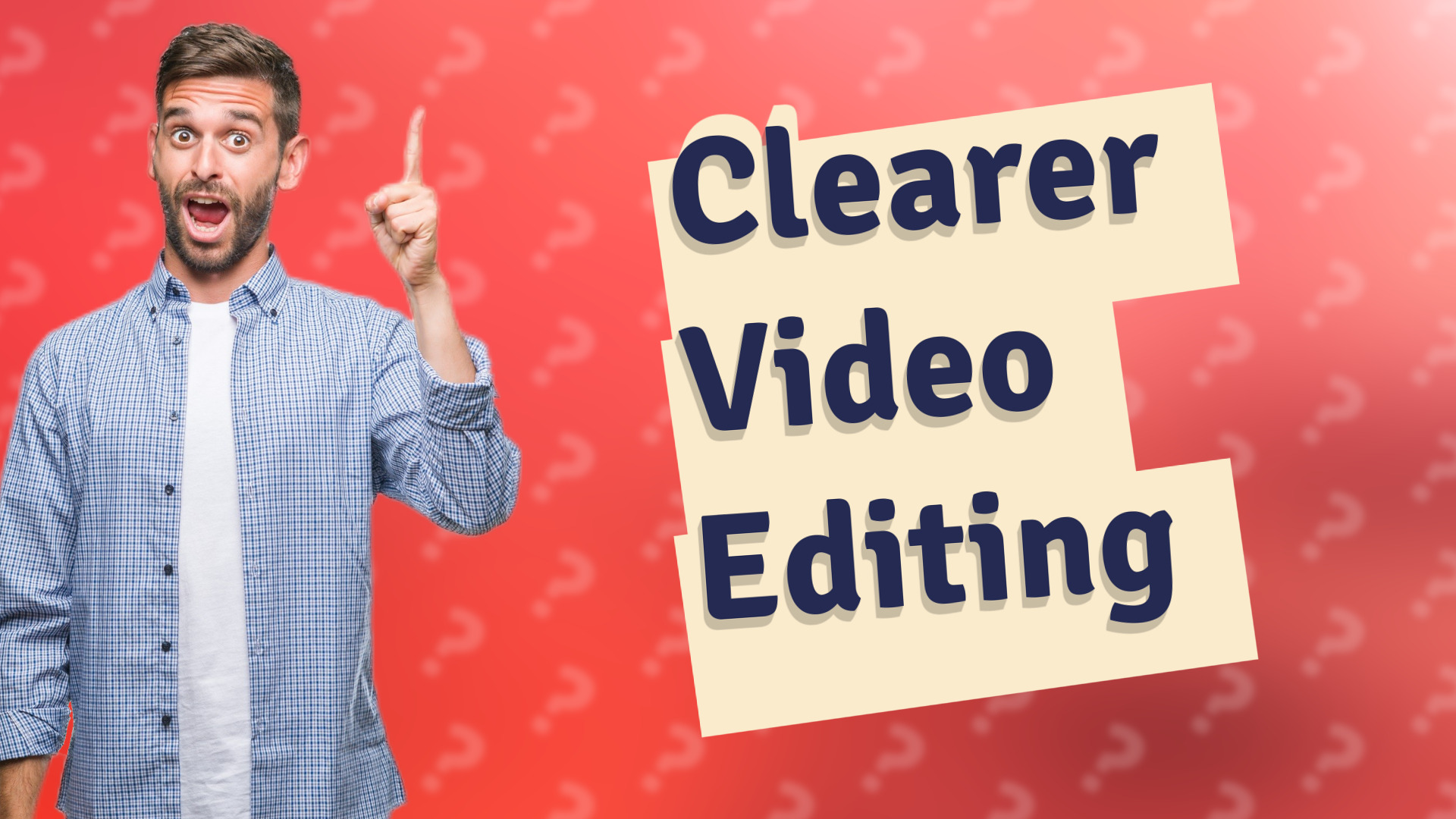 Clearer Video Editing