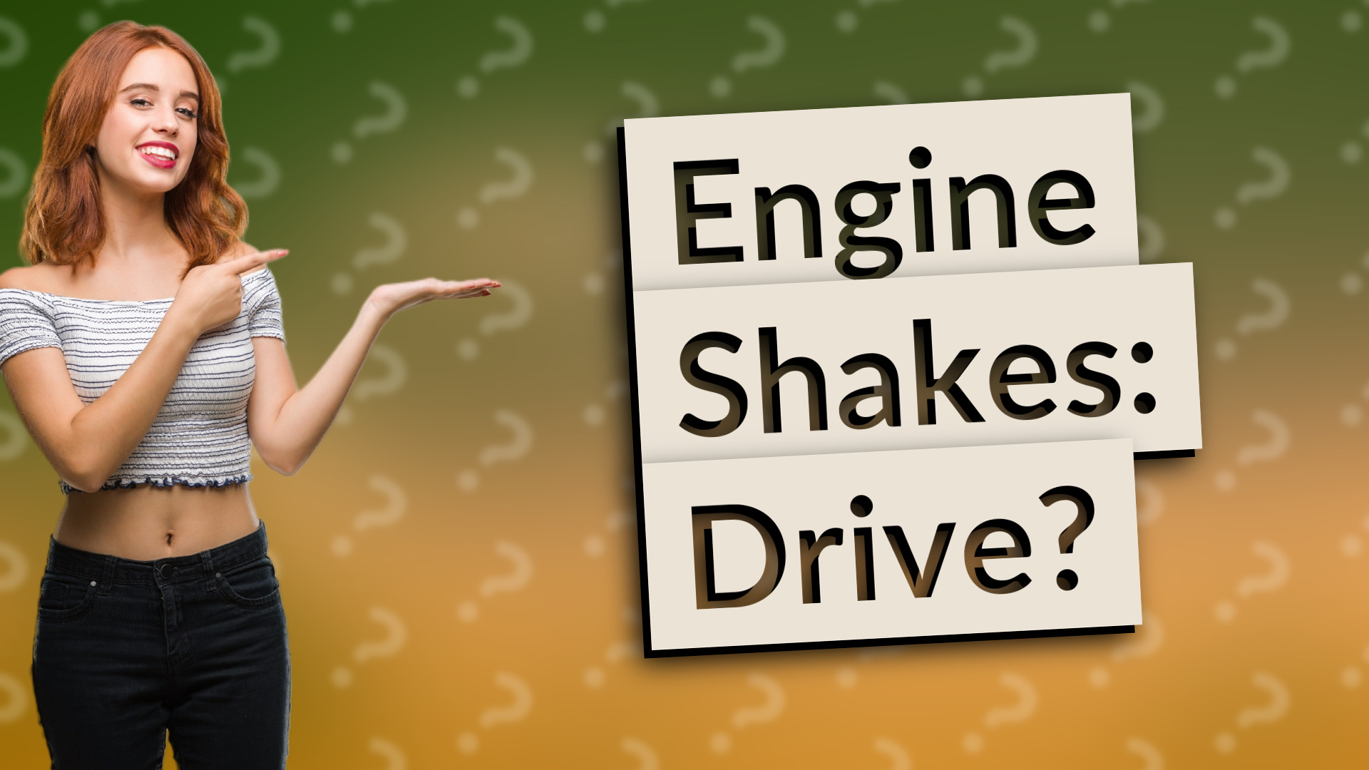 Engine Shakes: Drive?