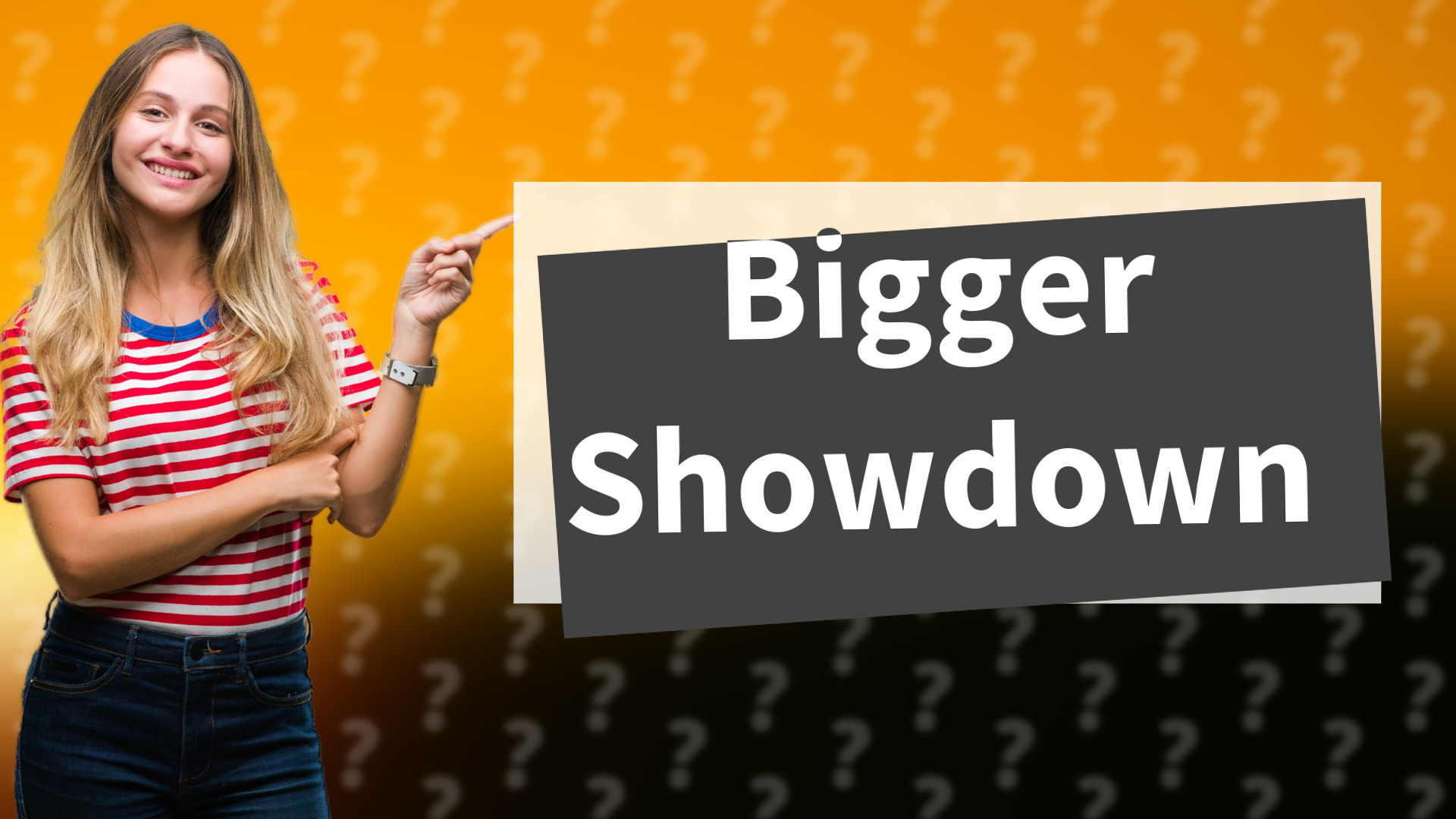 Bigger Showdown
