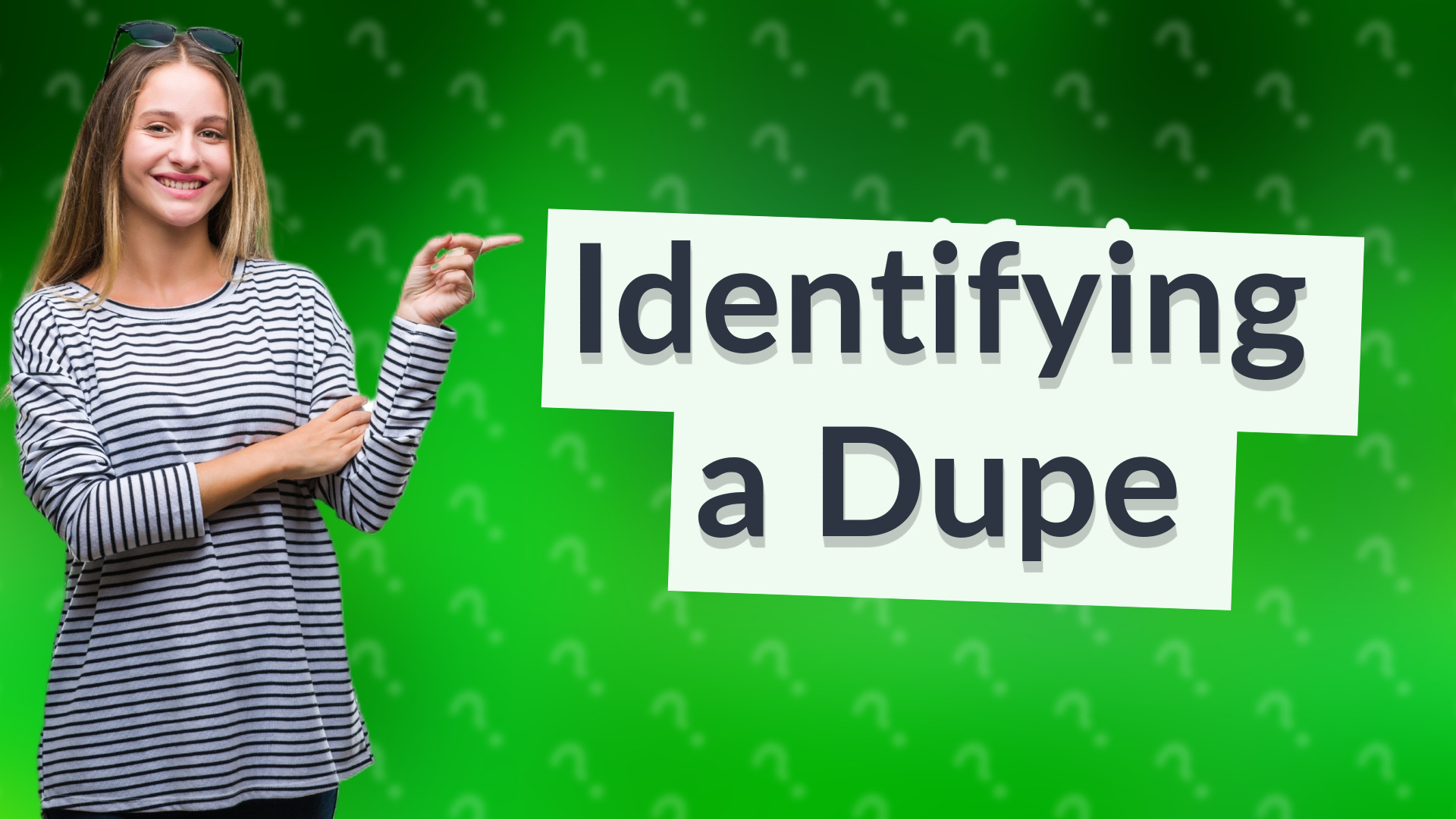 Identifying a Dupe