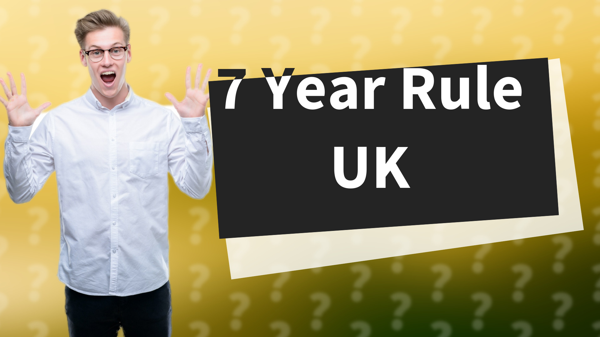 7 Year Rule UK