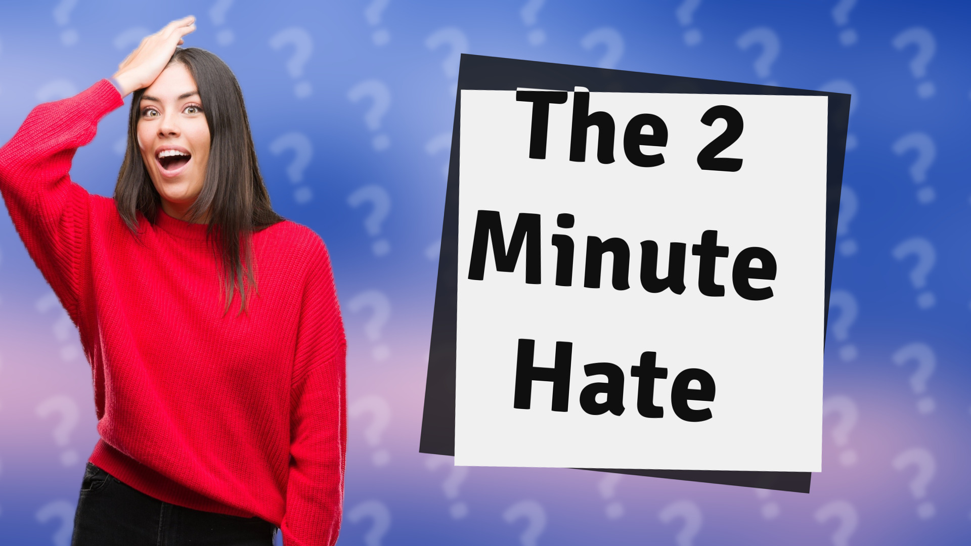 The 2 Minute Hate