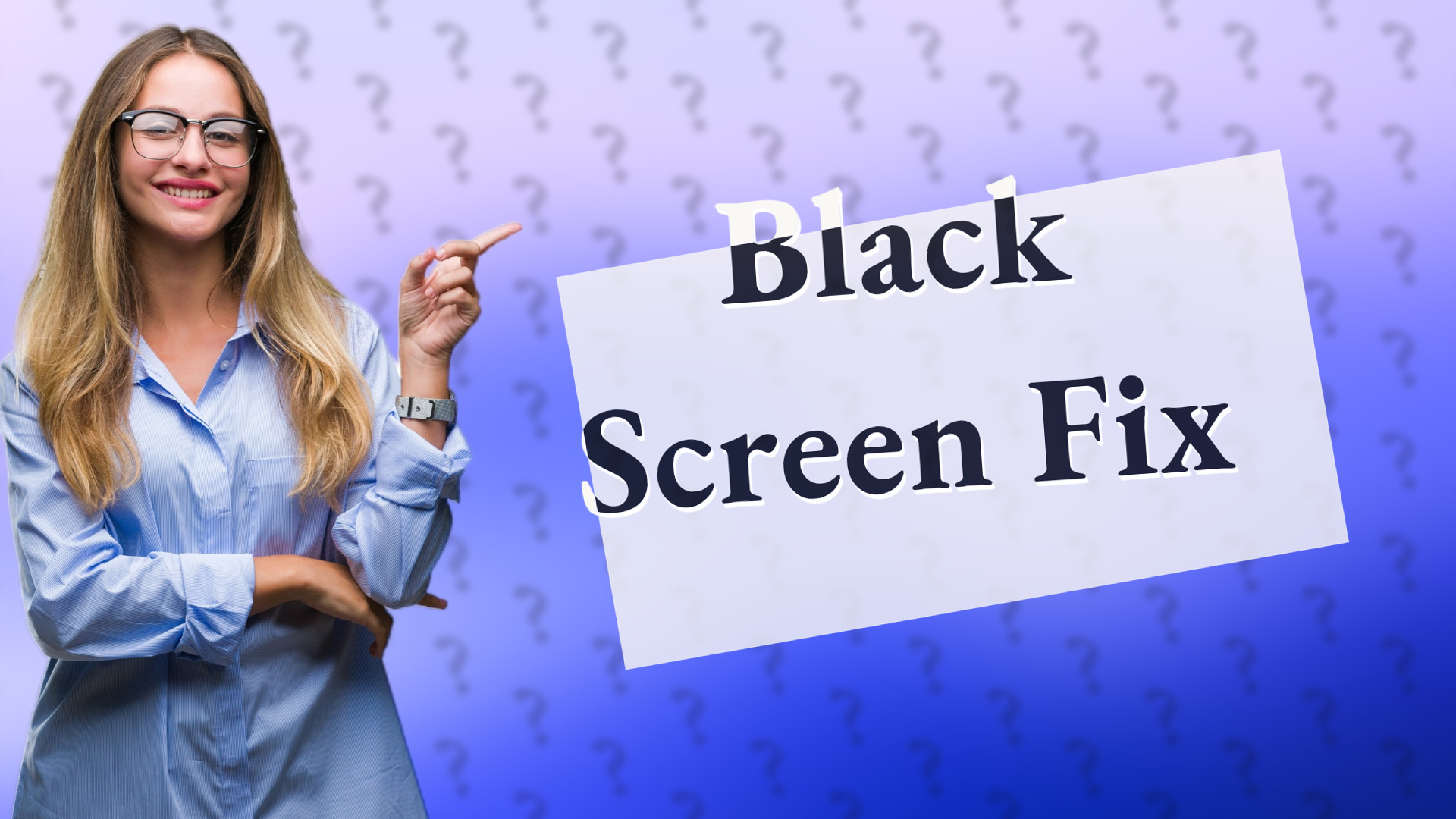 Black Screen Fix