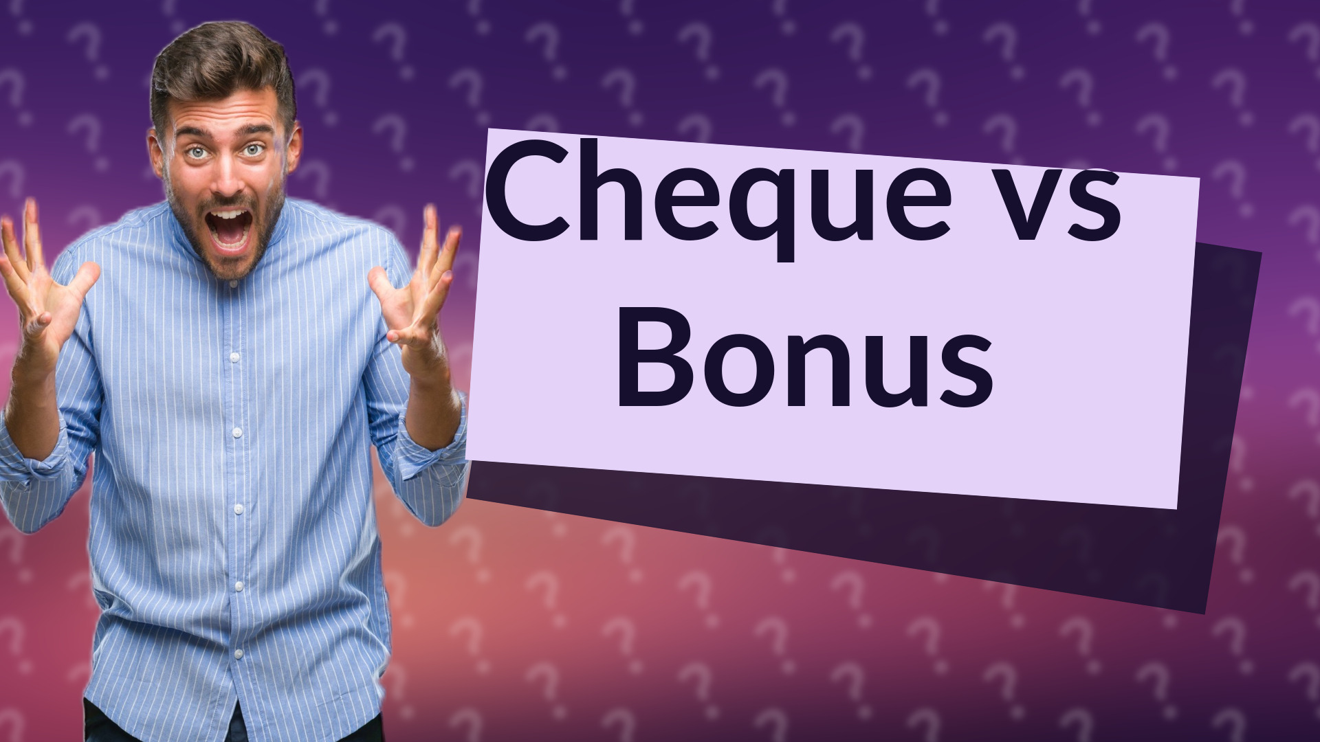 Cheque vs Bonus