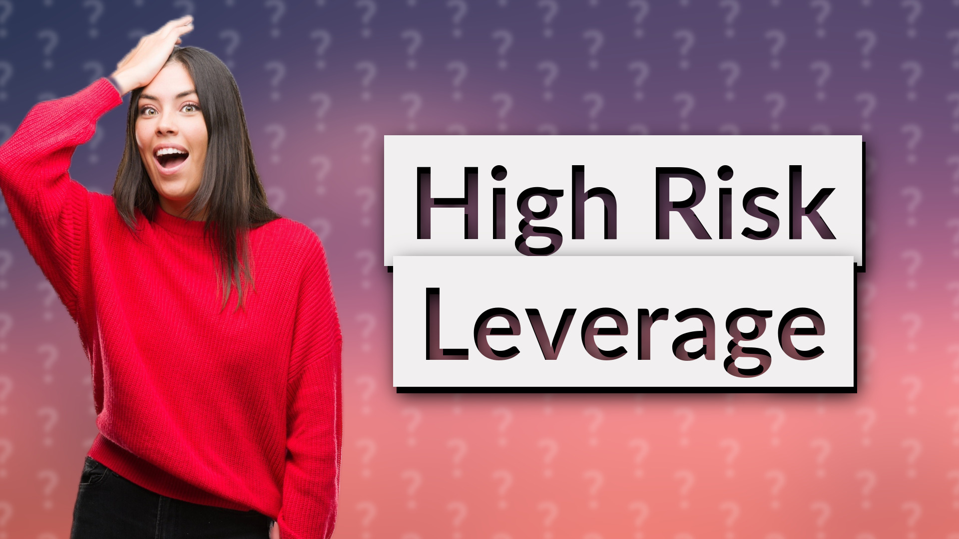 High Risk Leverage