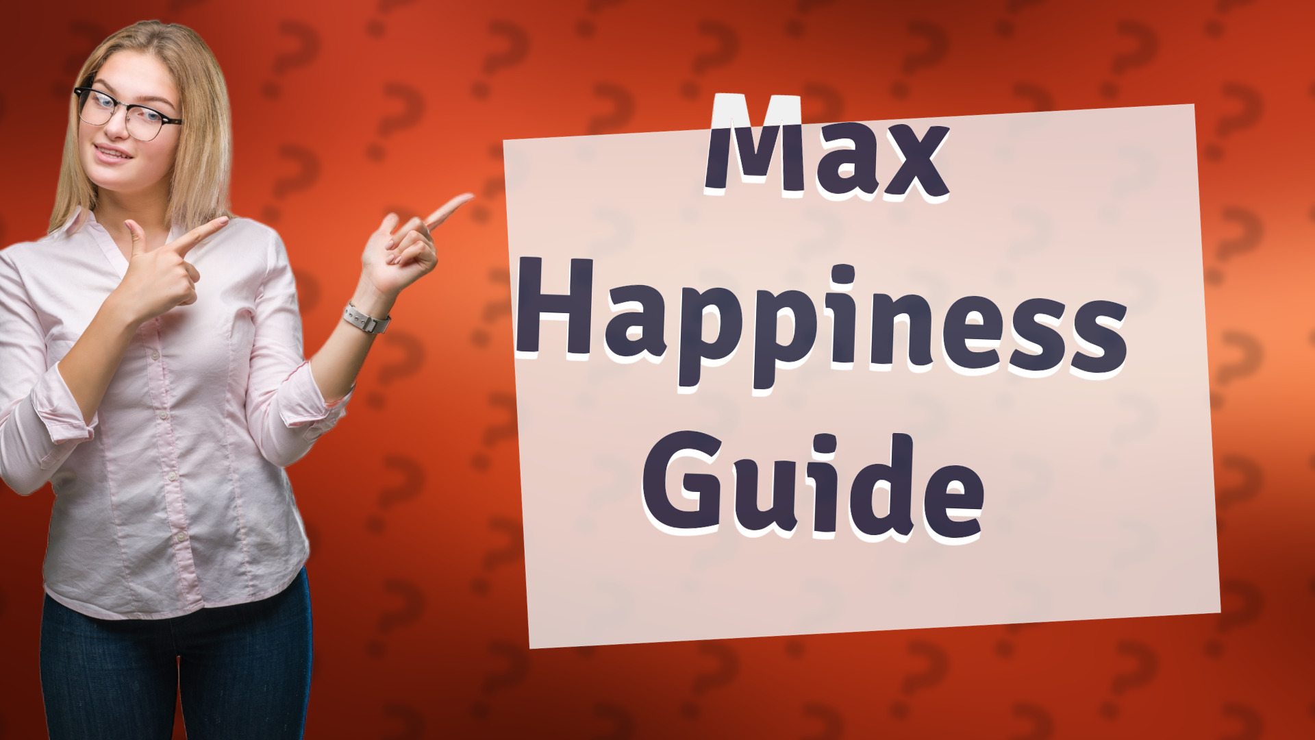 Max Happiness Guide