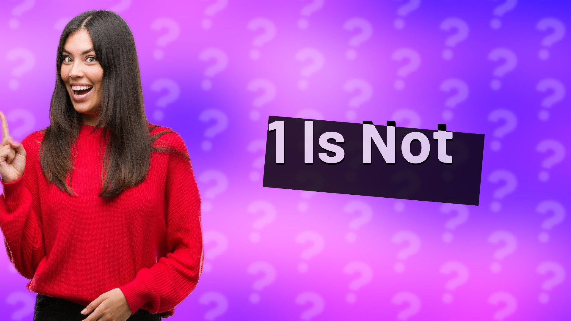 1 Is Not