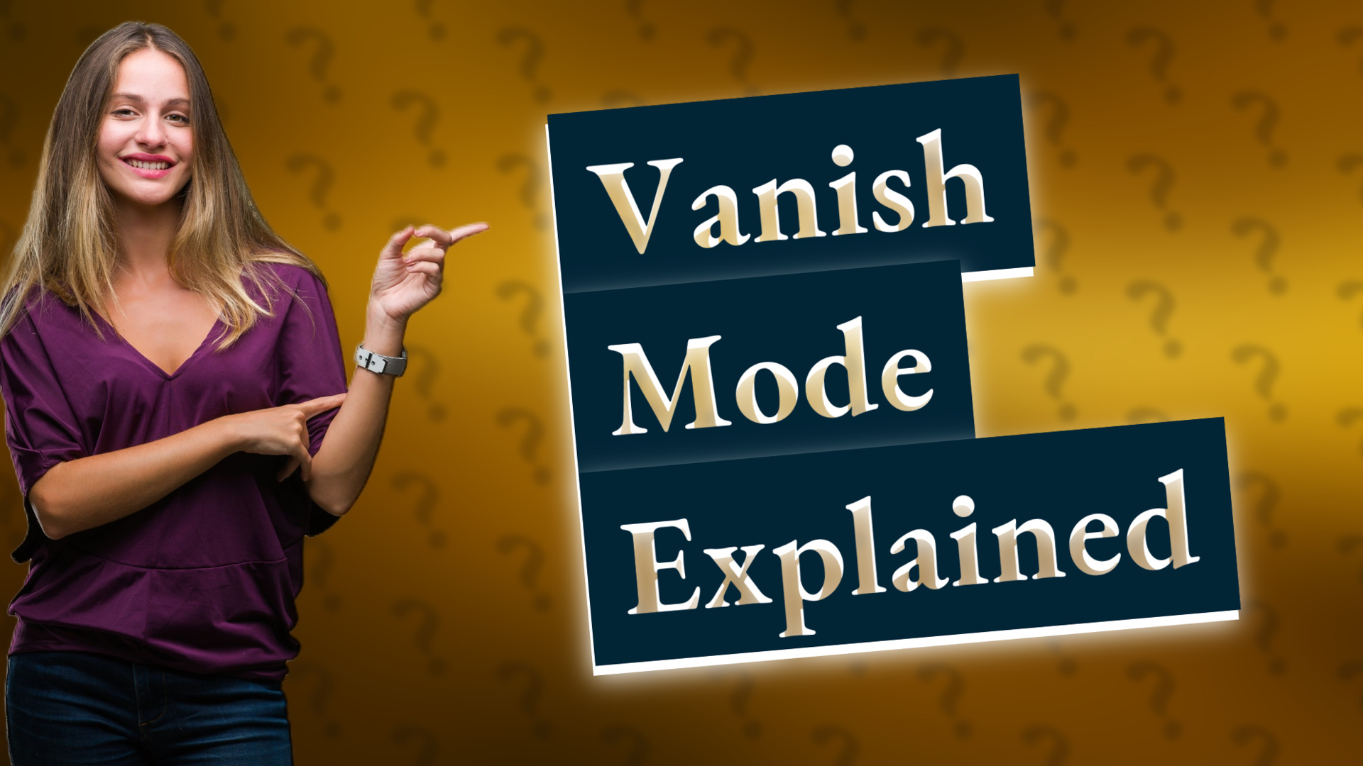 Vanish Mode Explained