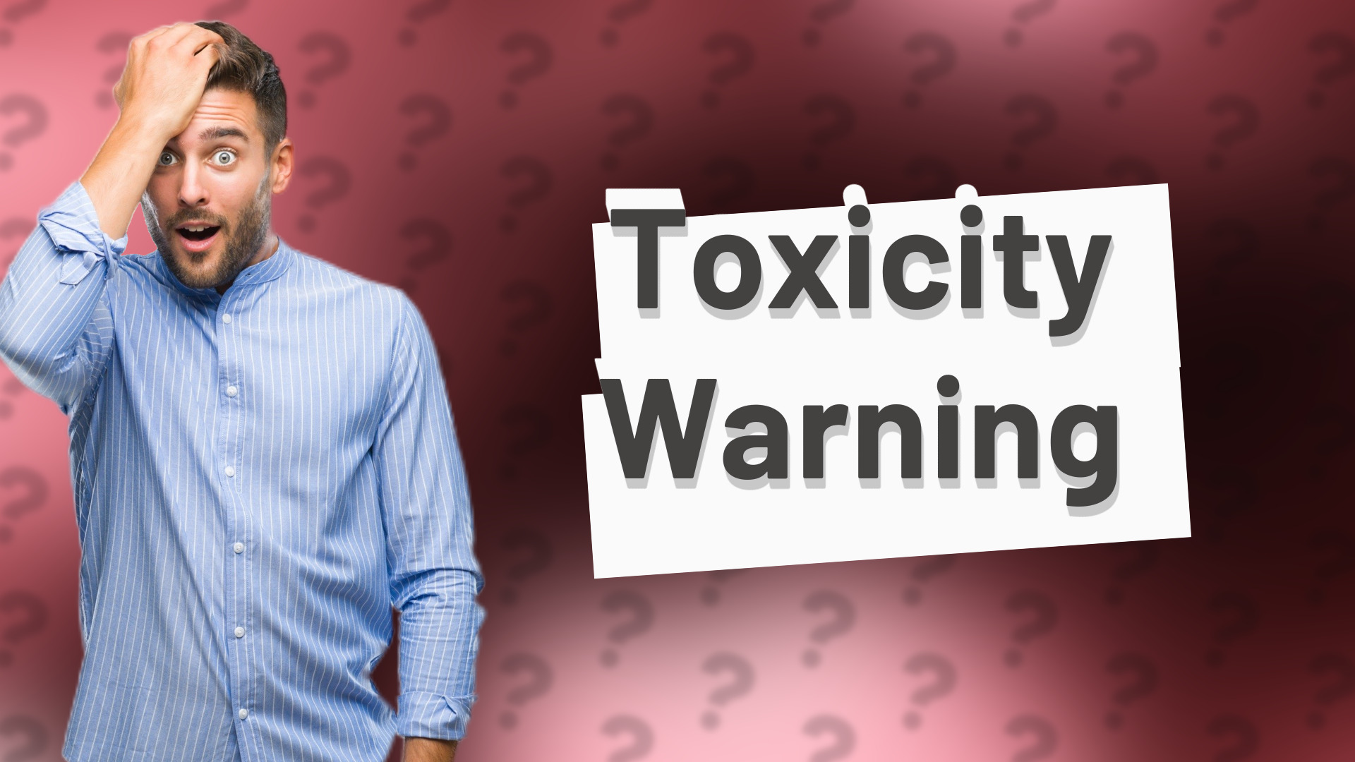 Toxicity Warning