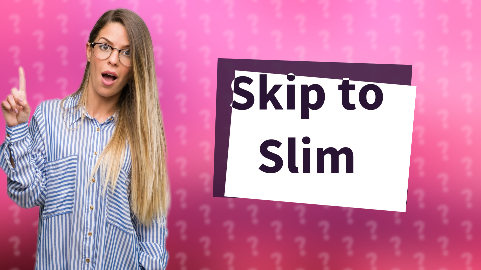 Skip to Slim