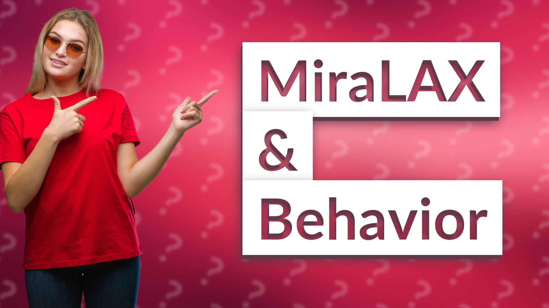 MiraLAX & Behavior